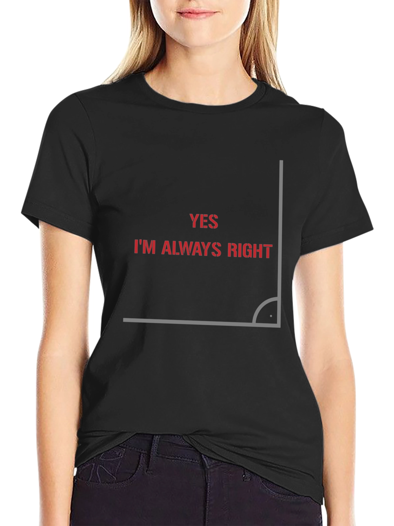Always Right Angle Graphic T-Shirt - Clever Design