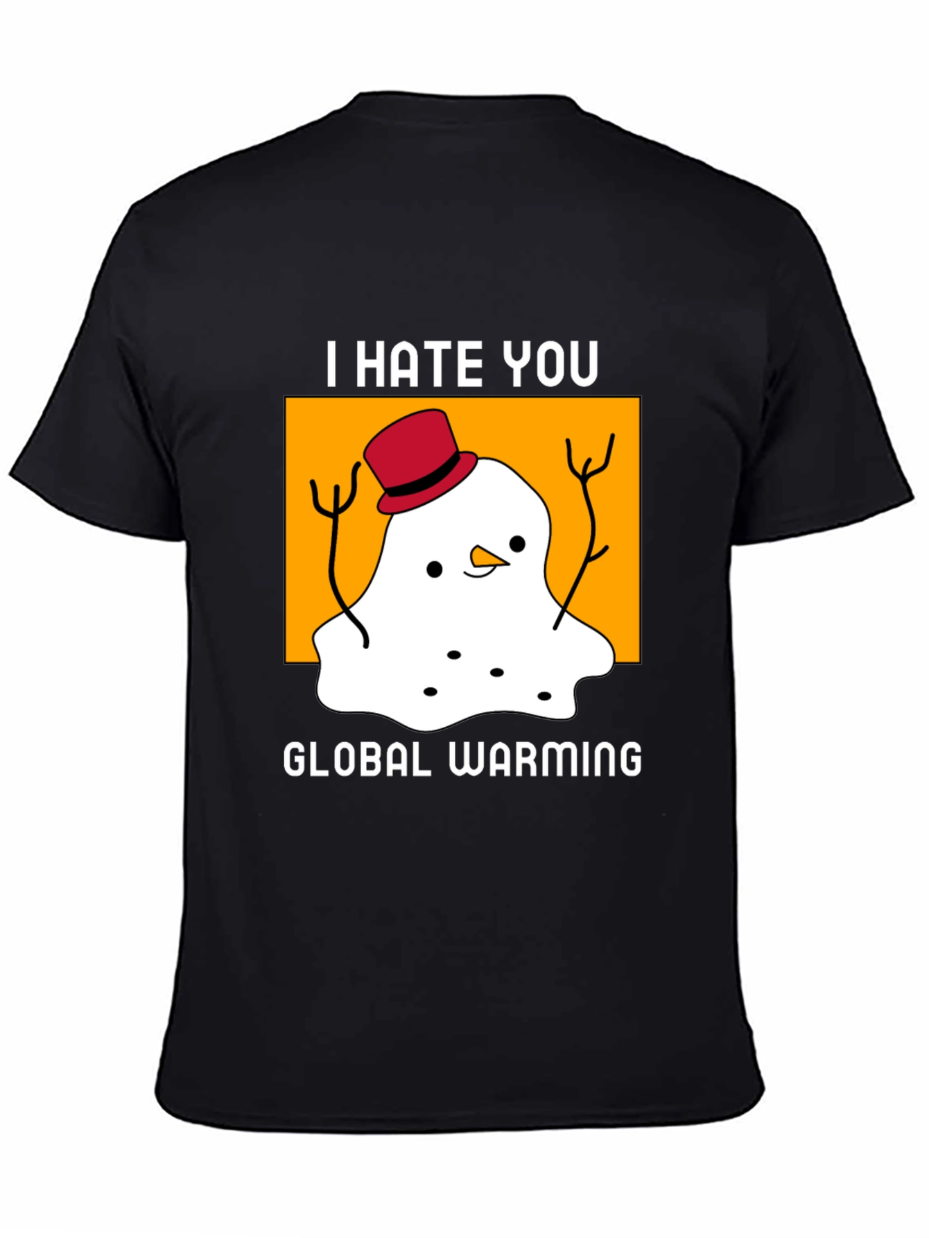 I Hate You Global Warming T-Shirt