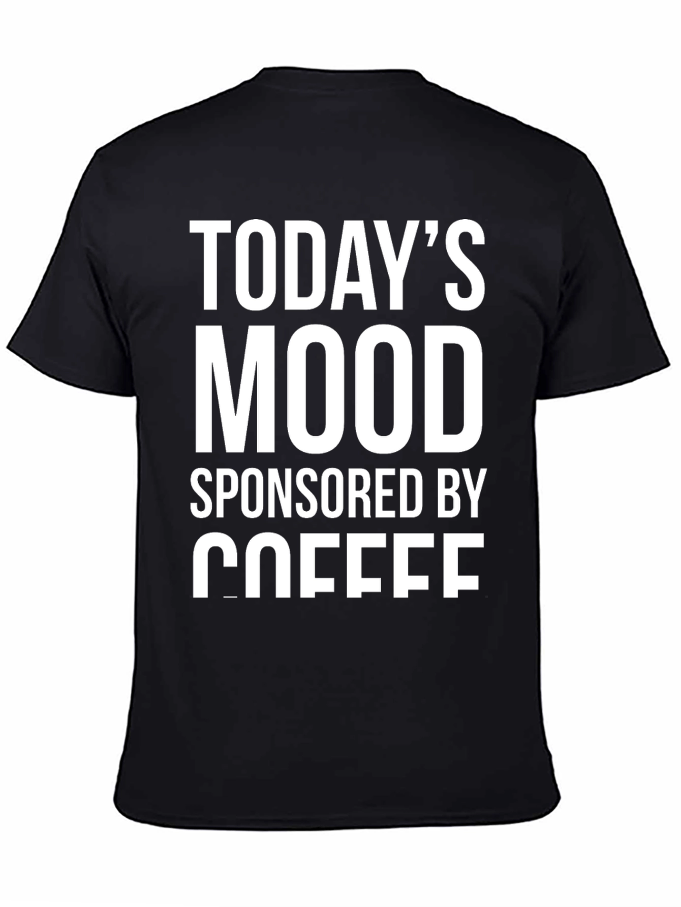 Todays Mood Sponsored By Coffee T-Shirt