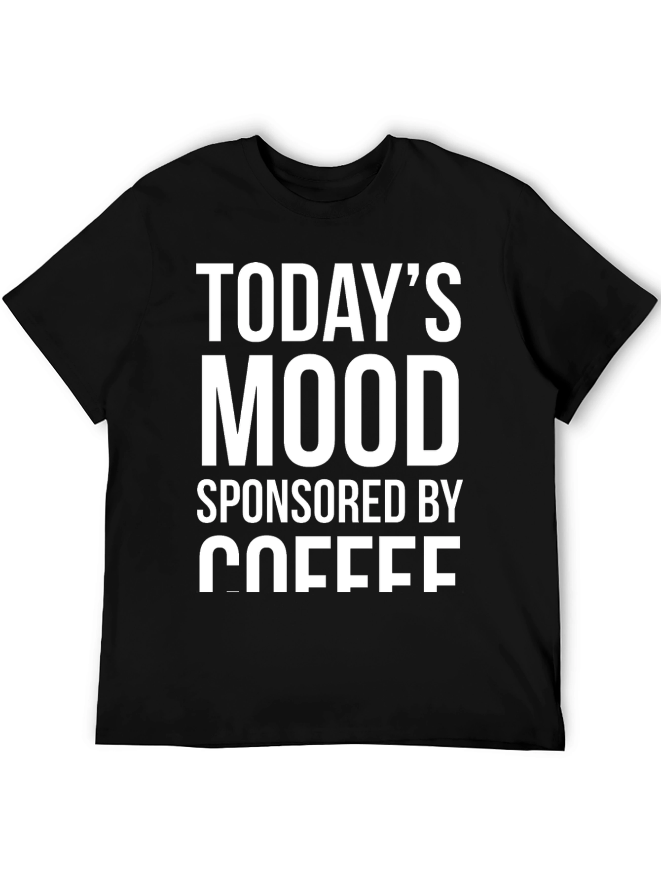 Todays Mood Sponsored By Coffee T-Shirt
