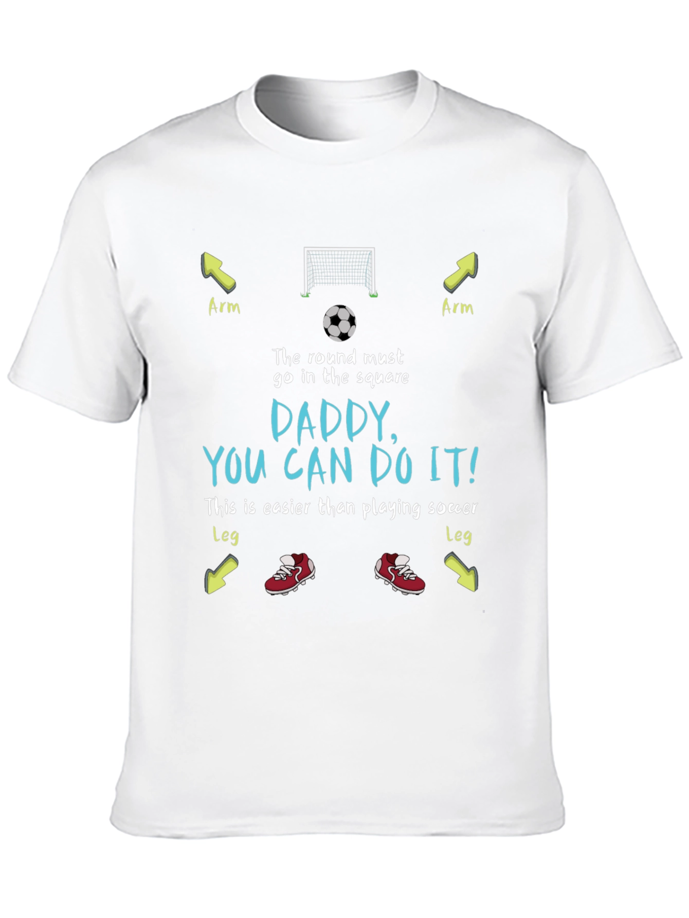 Daddy You Can Do It! Soccer T-Shirt