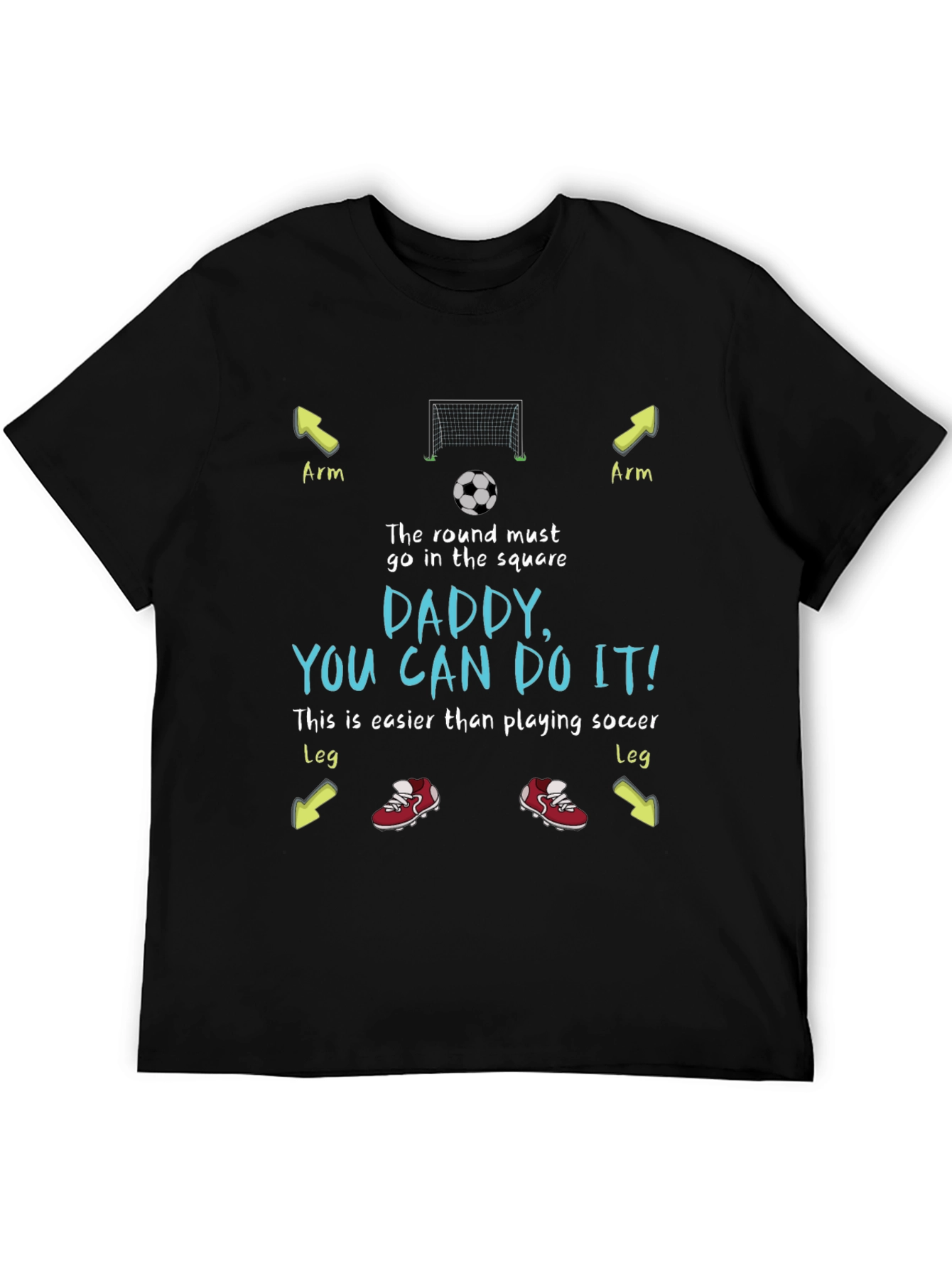 Daddy You Can Do It! Soccer T-Shirt