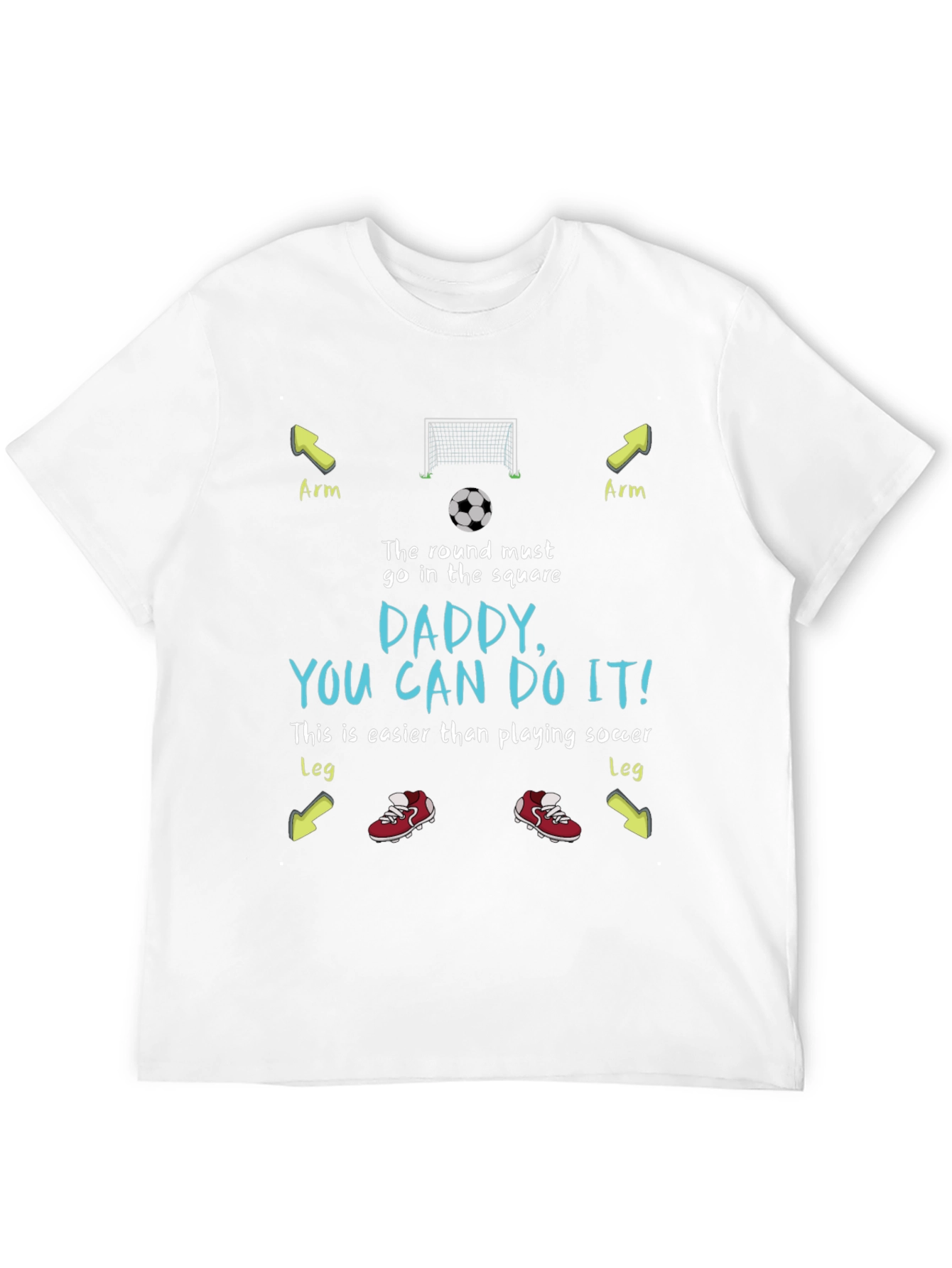 Daddy You Can Do It! Soccer T-Shirt
