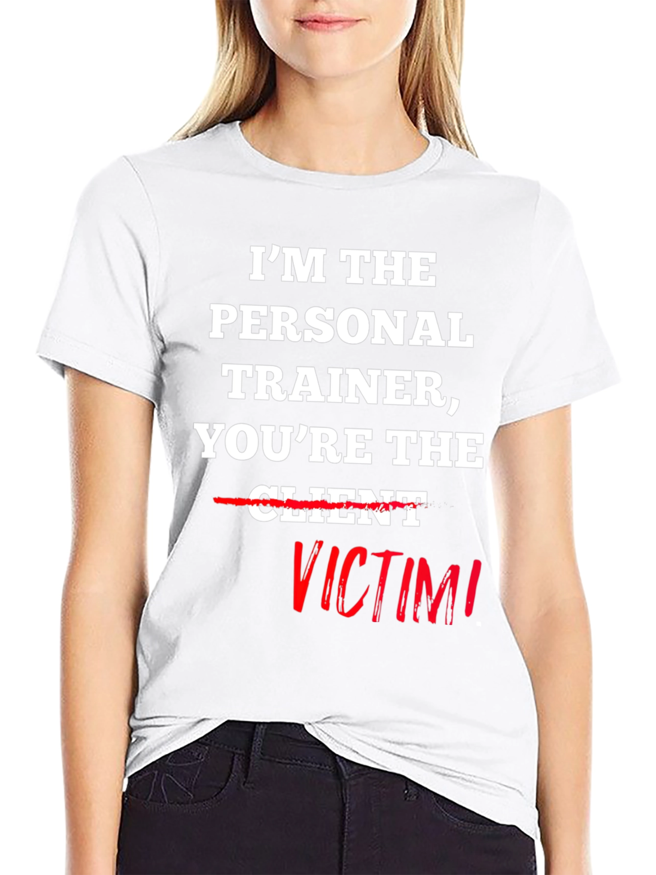 Im the Personal Trainer Youre the Victim T-Shirt