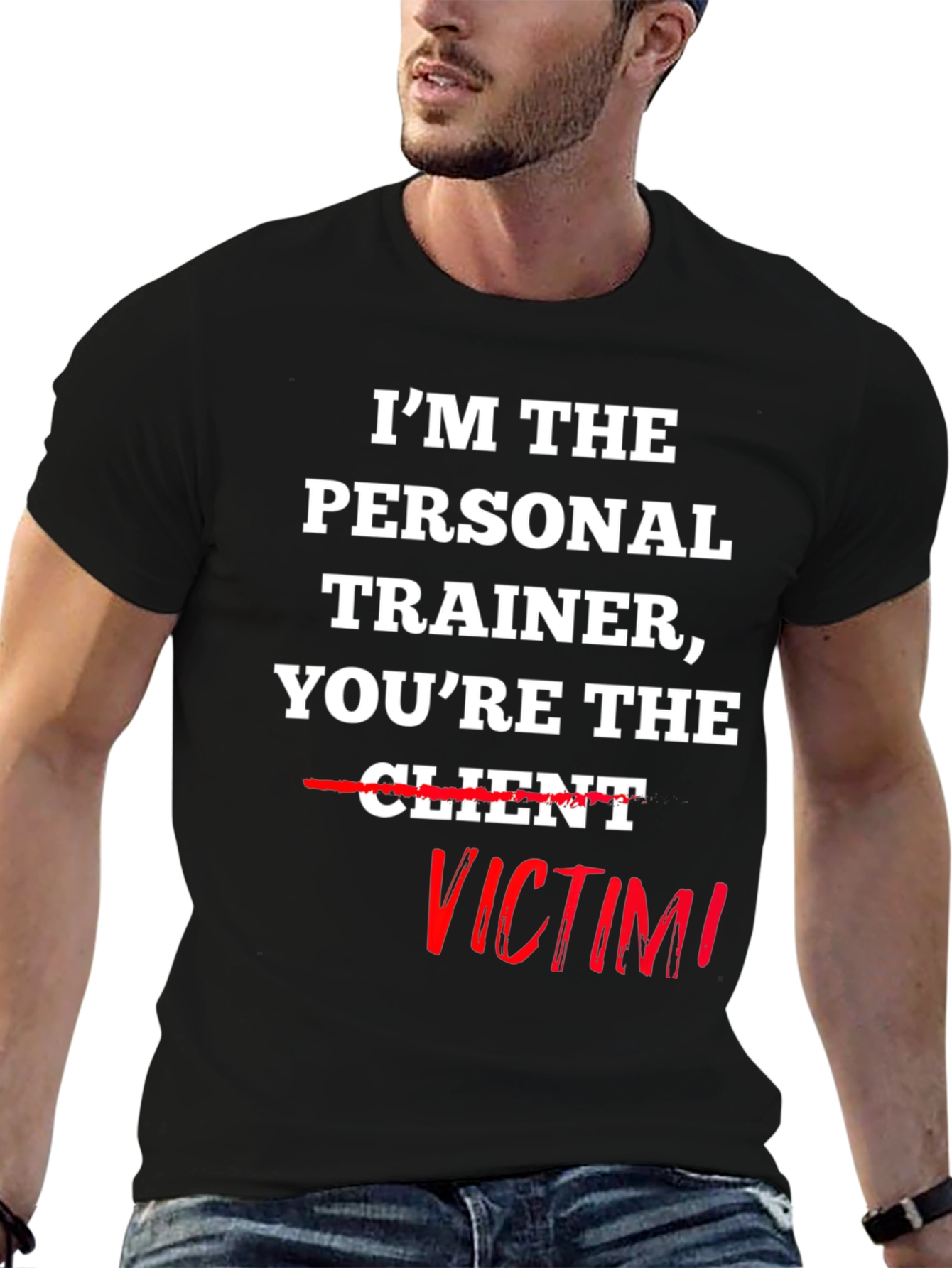 Im the Personal Trainer Youre the Victim T-Shirt