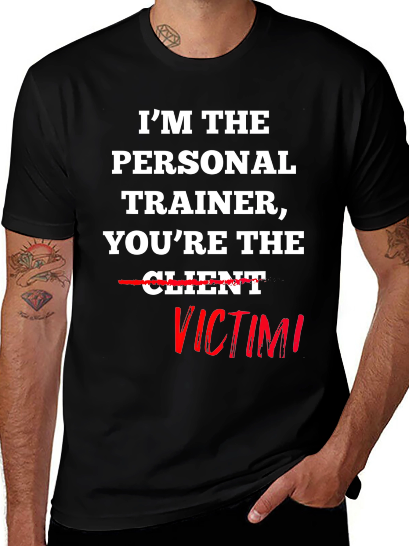 Im the Personal Trainer Youre the Victim T-Shirt