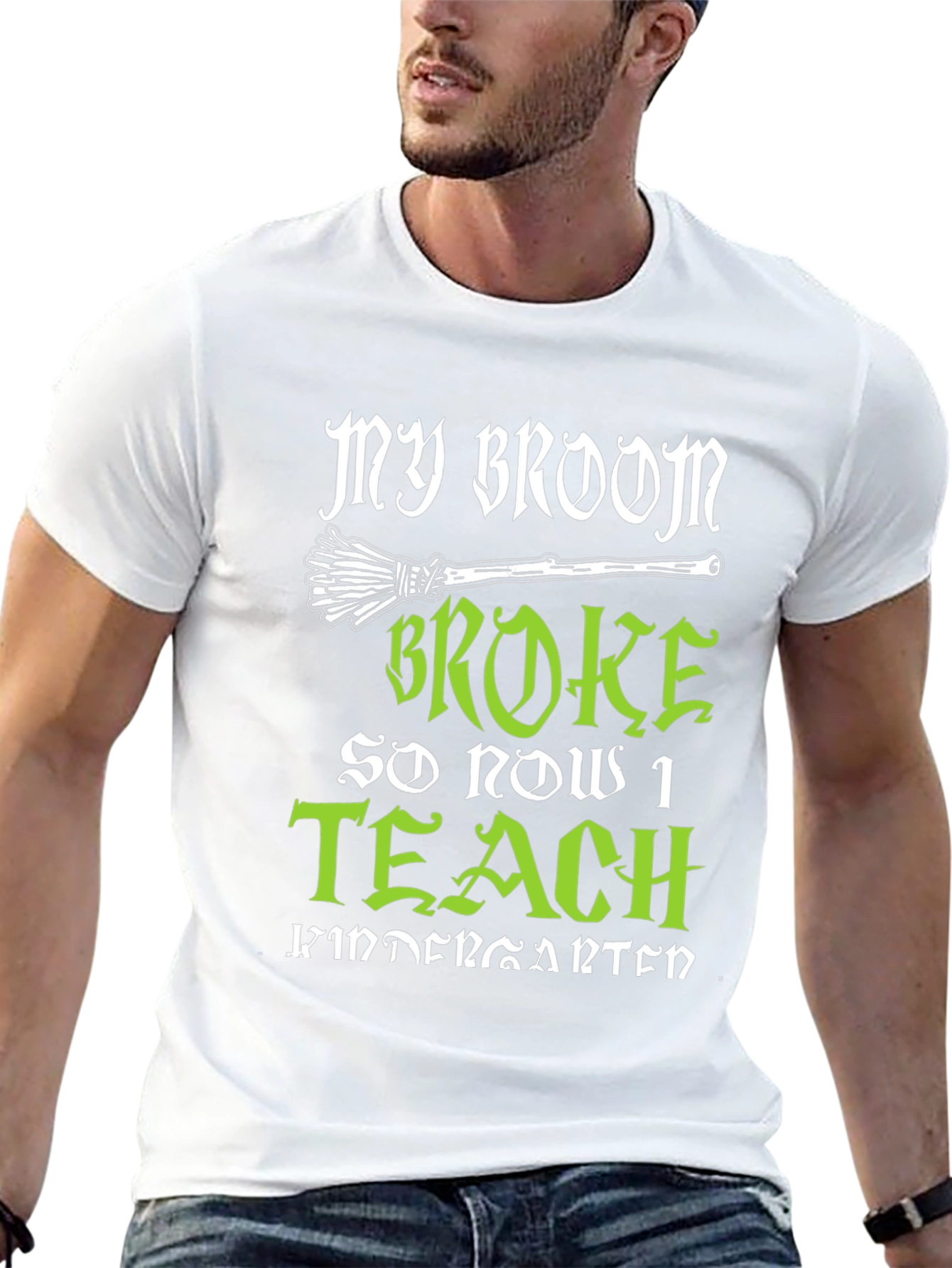 My Broom Broke So Now I Teach Kindergarten T-Shirt