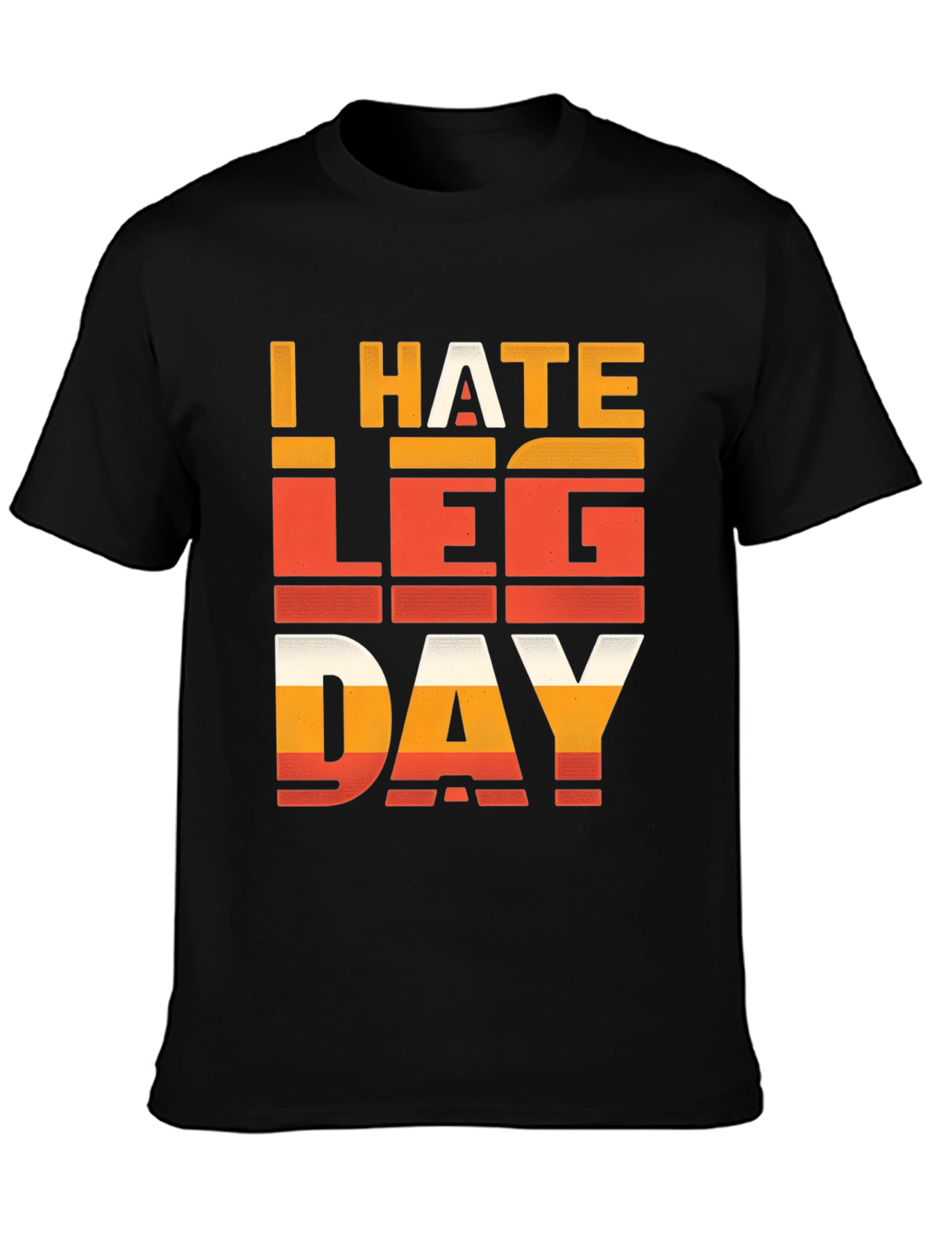 I HATE LEG DAY T-Shirt