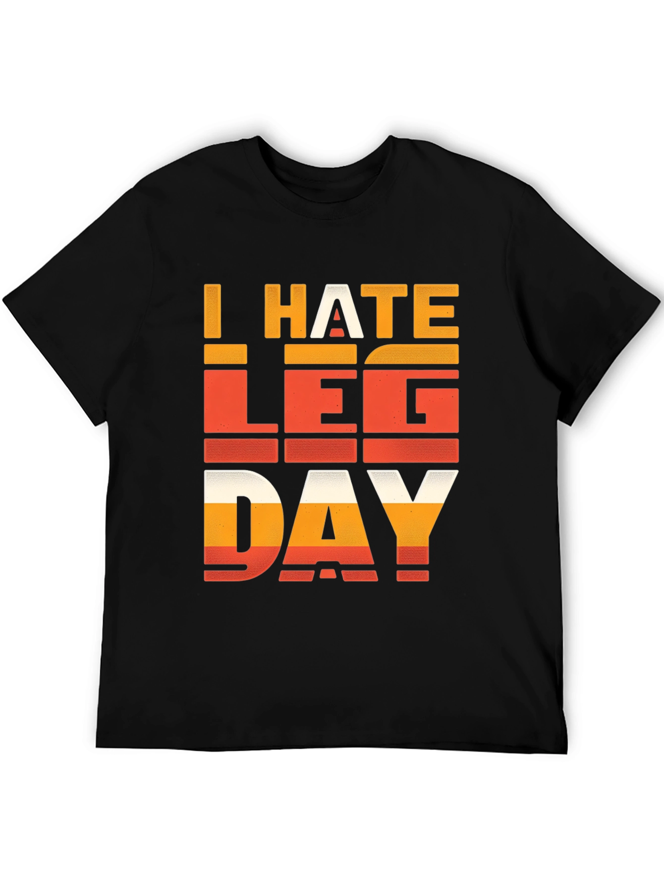 I HATE LEG DAY T-Shirt