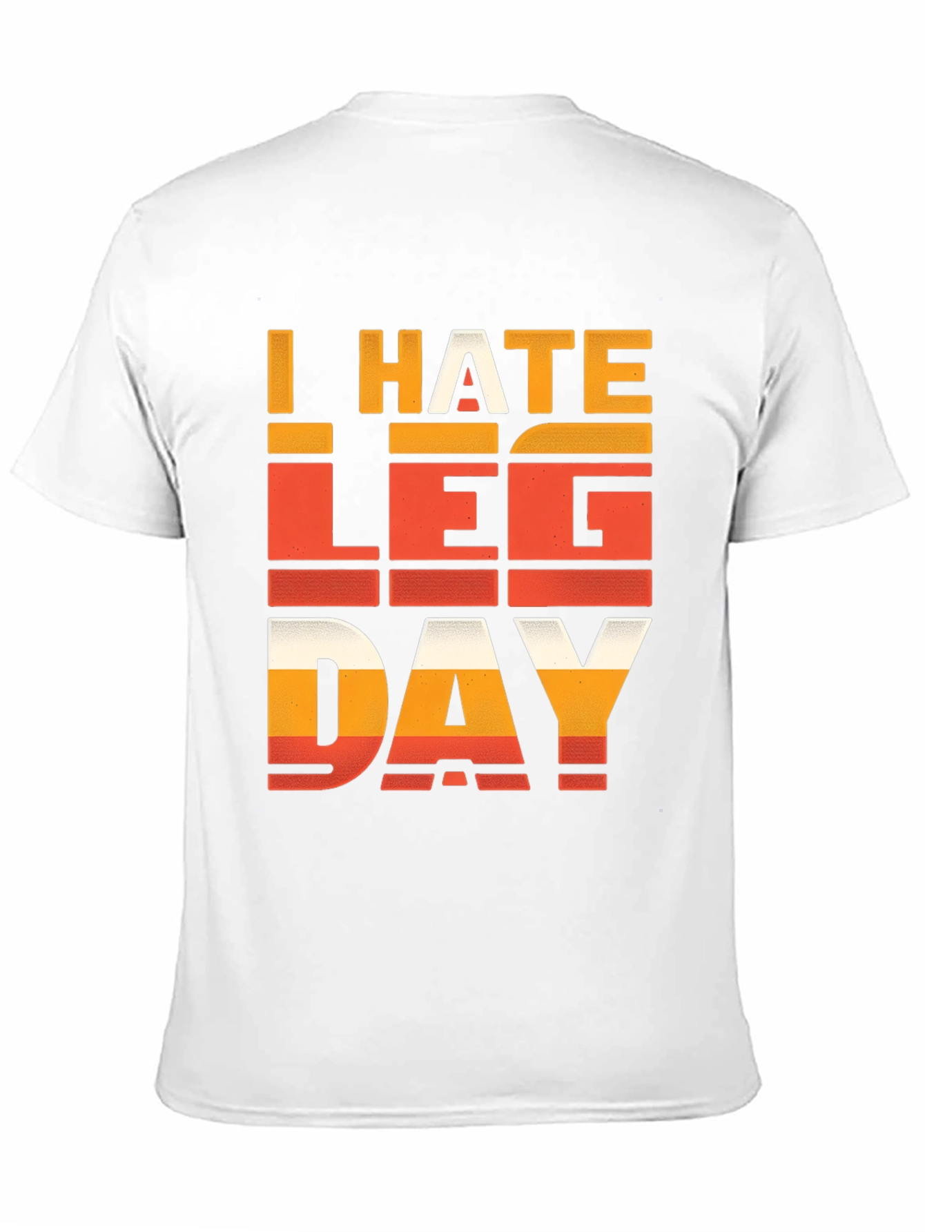 I HATE LEG DAY T-Shirt