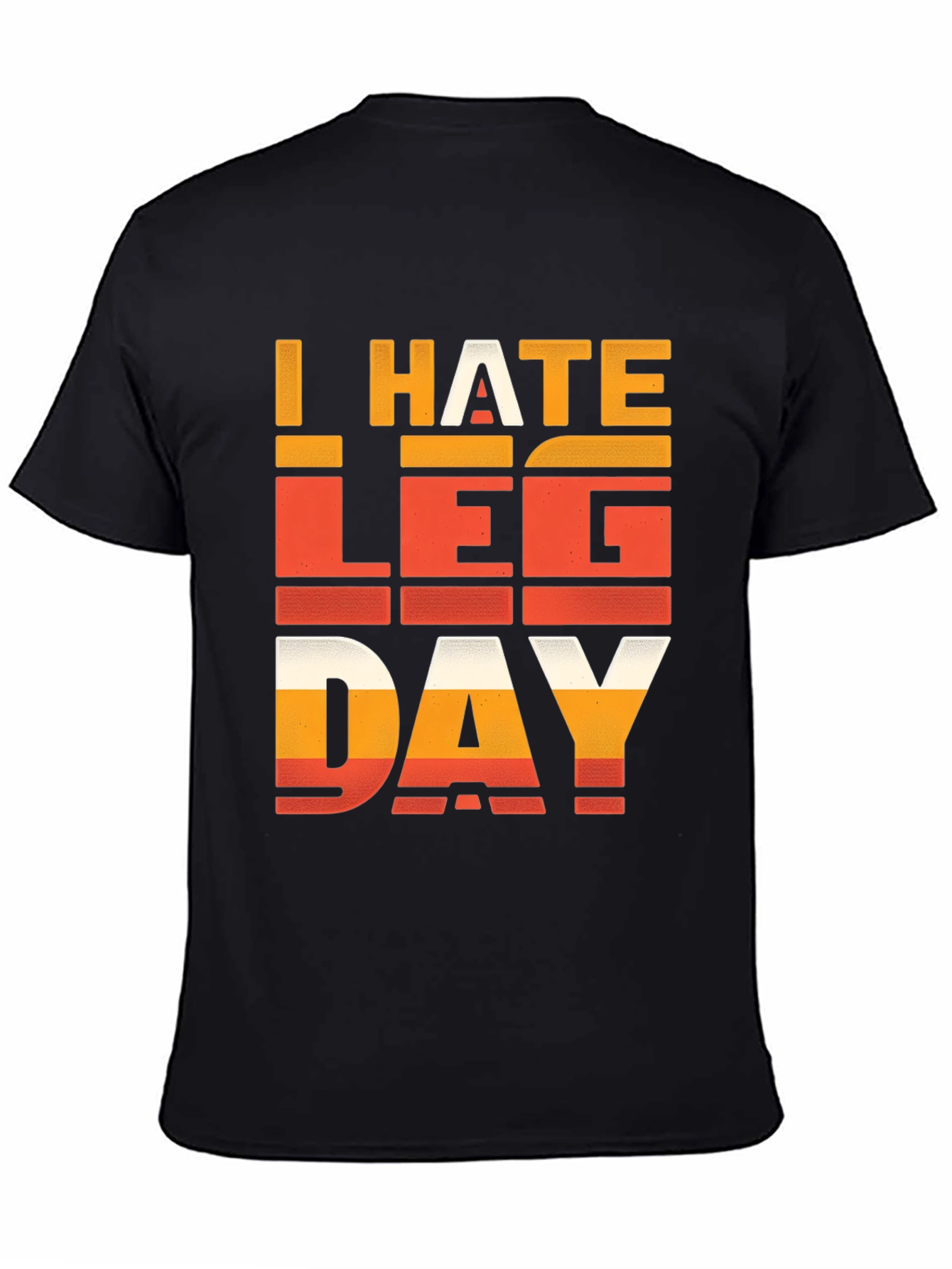 I HATE LEG DAY T-Shirt