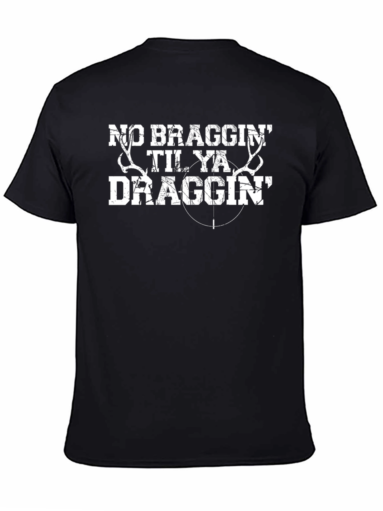 No Braggin Til Ya Draggin Black T-Shirt