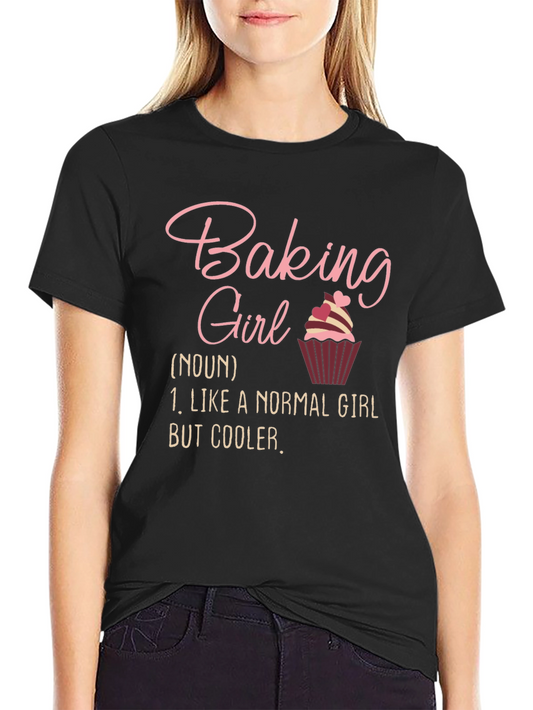 Baking Girl T-Shirt - Cool Baker Definition Tee