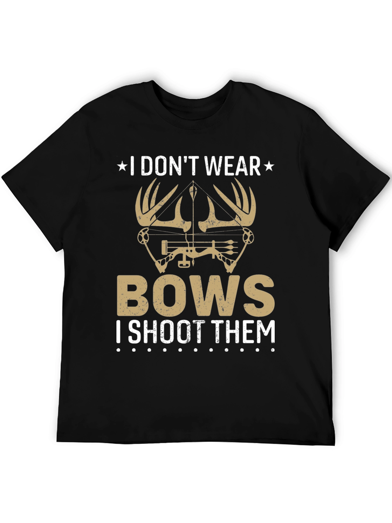 I Dont Wear Bows T-Shirt - Hunting