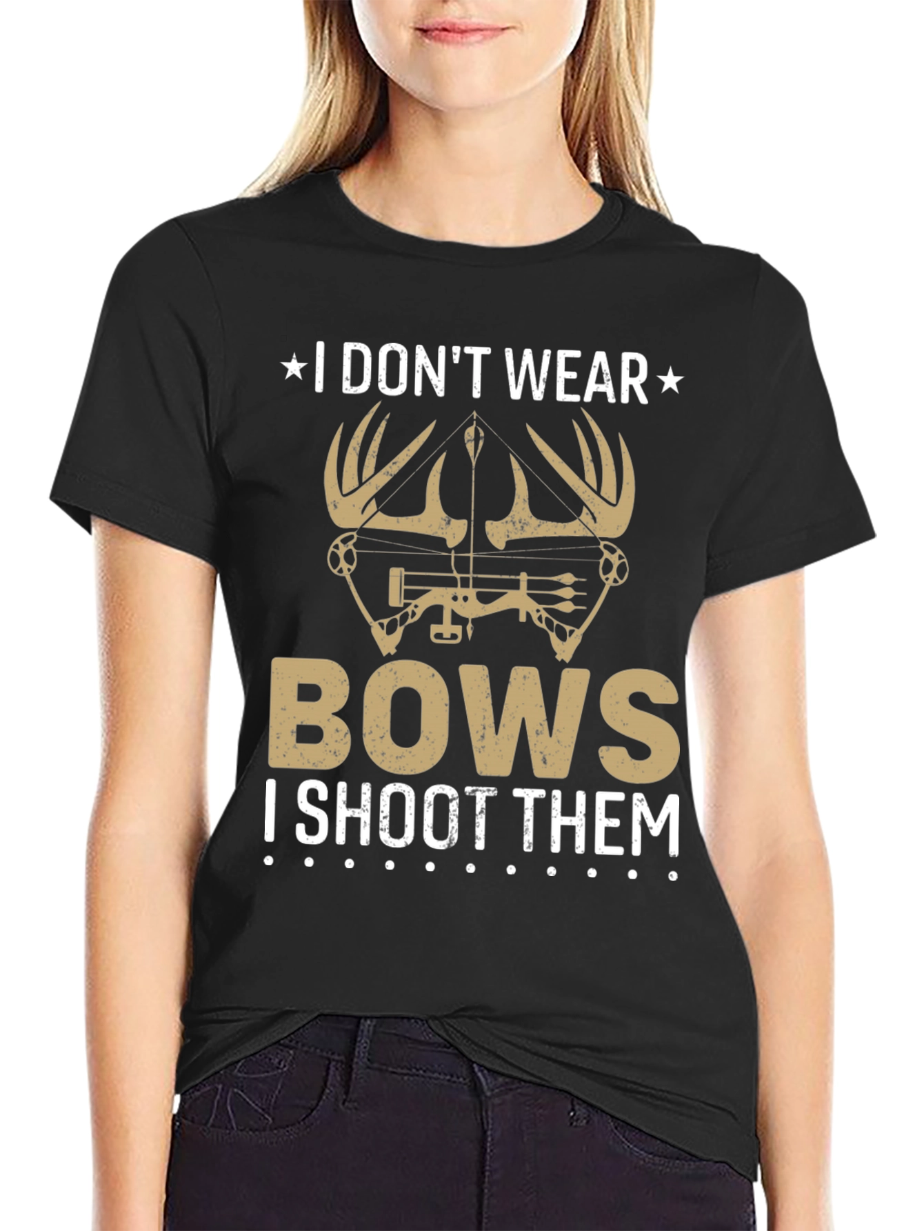 I Dont Wear Bows T-Shirt - Hunting