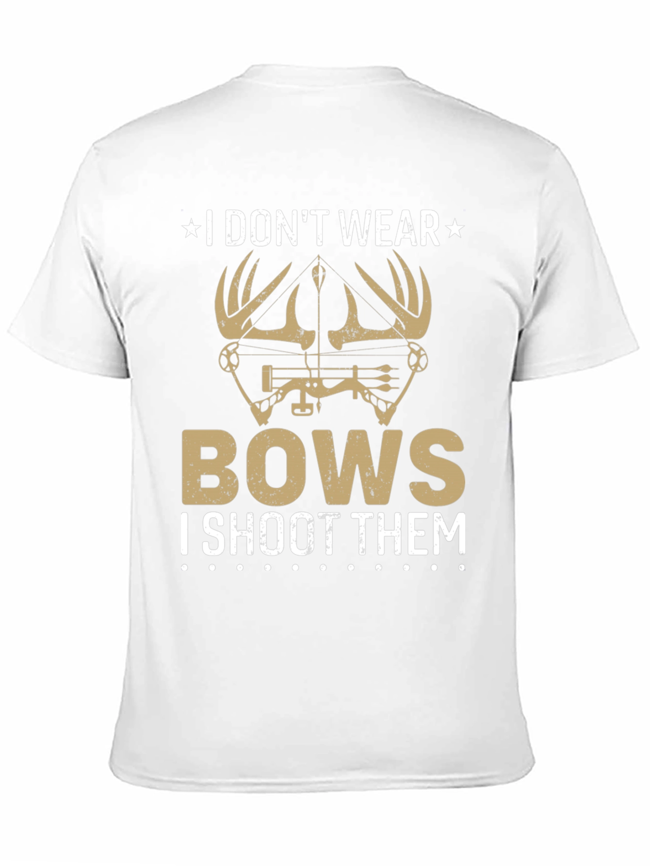 I Dont Wear Bows T-Shirt - Hunting