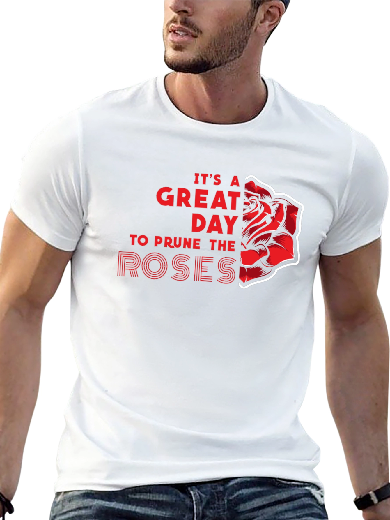 Its a Great Day to Prune the Roses T-Shirt