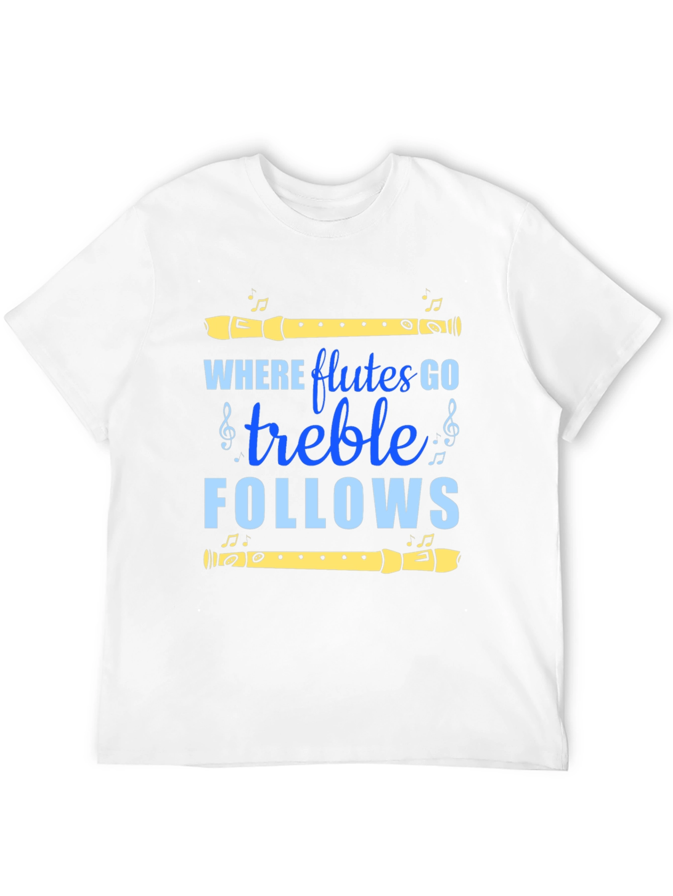 Where Flutes Go Treble Follows Tee