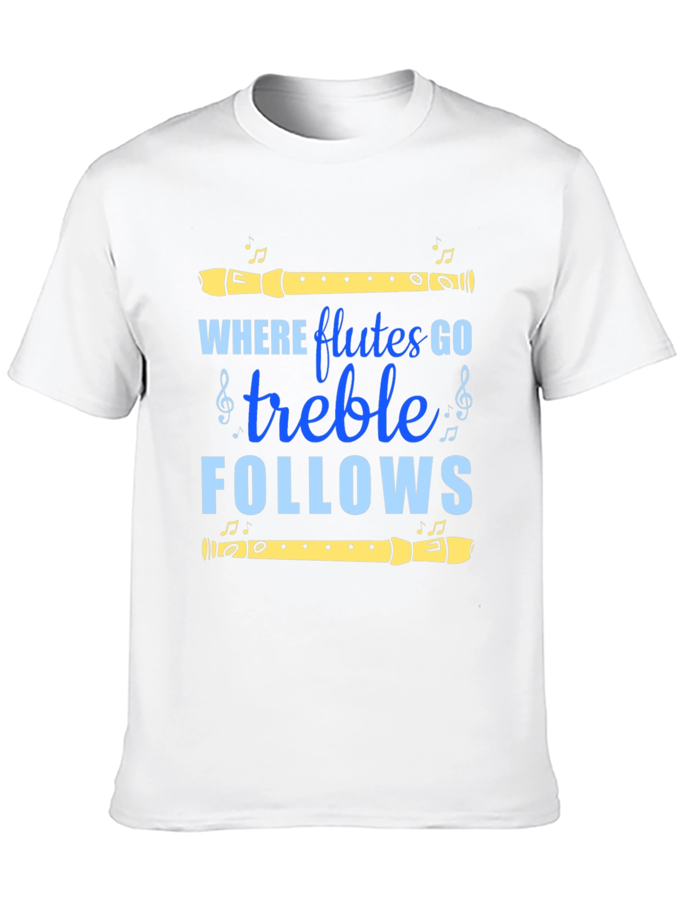 Where Flutes Go Treble Follows Tee