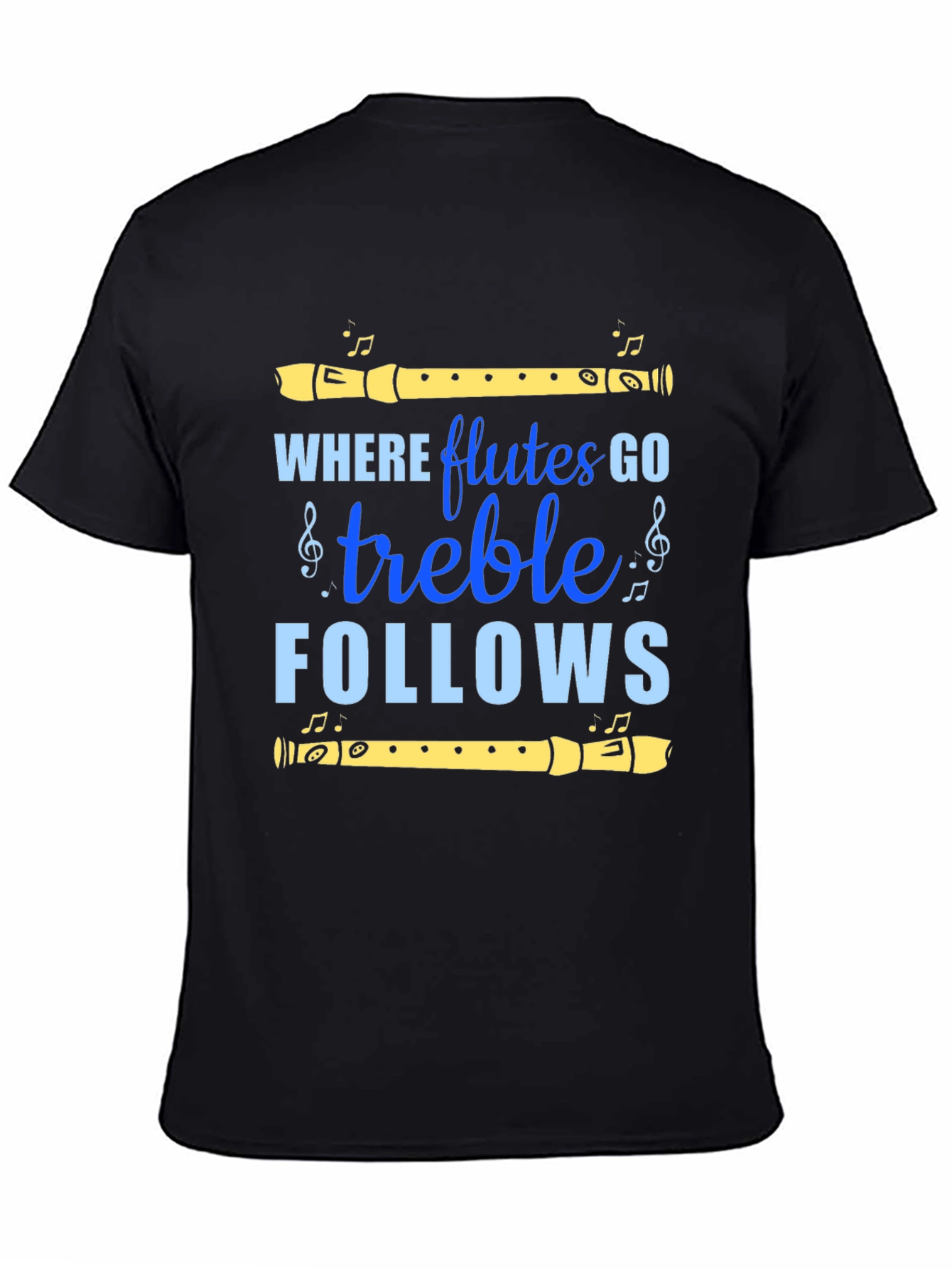 Where Flutes Go Treble Follows Tee