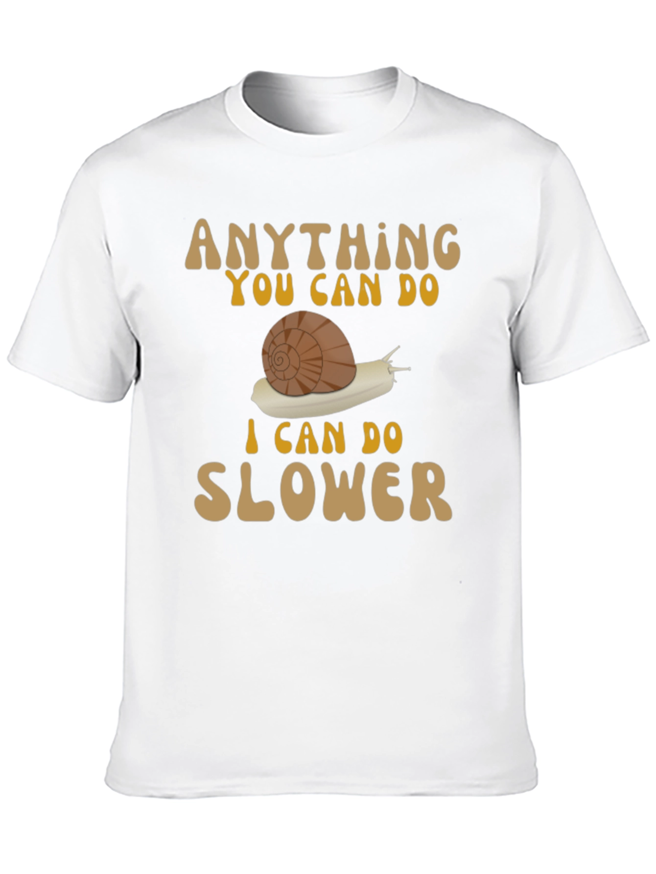 Funny Snail T-Shirt: Anything You Can Do Slower