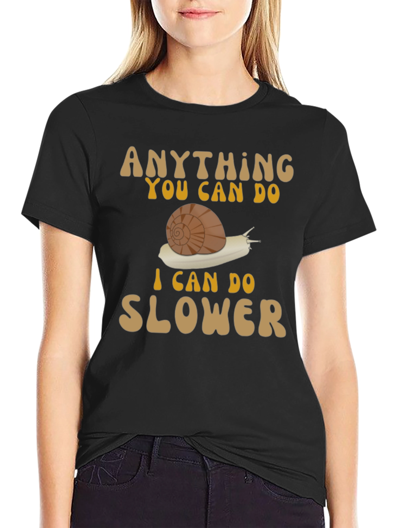 Funny Snail T-Shirt: Anything You Can Do Slower