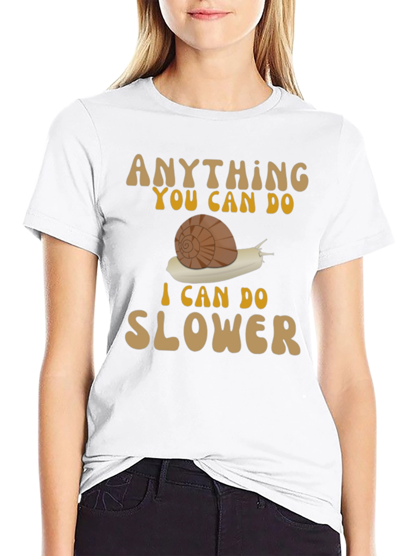 Funny Snail T-Shirt: Anything You Can Do Slower