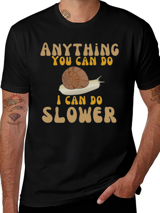 Funny Snail T-Shirt: Anything You Can Do Slower