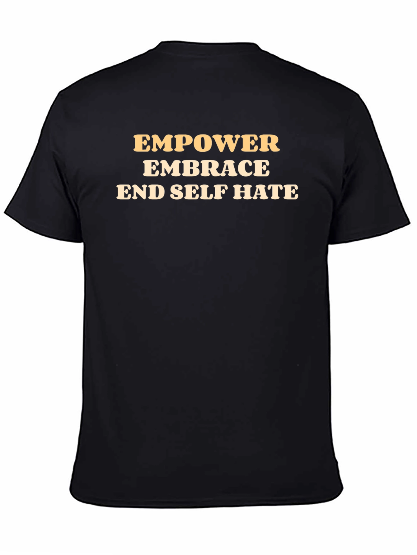 Empower Embrace End Self Hate Black T-Shirt