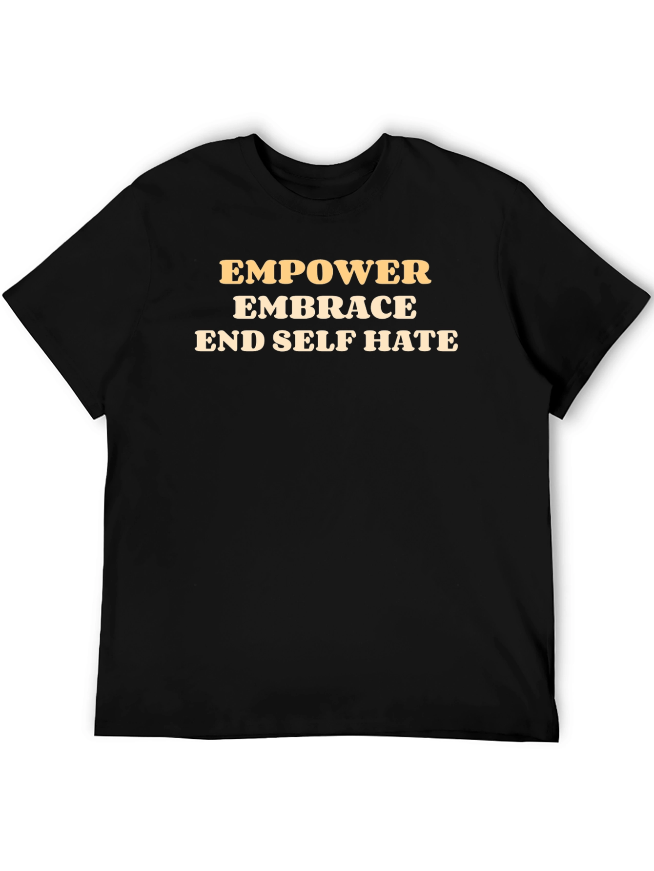Empower Embrace End Self Hate Black T-Shirt
