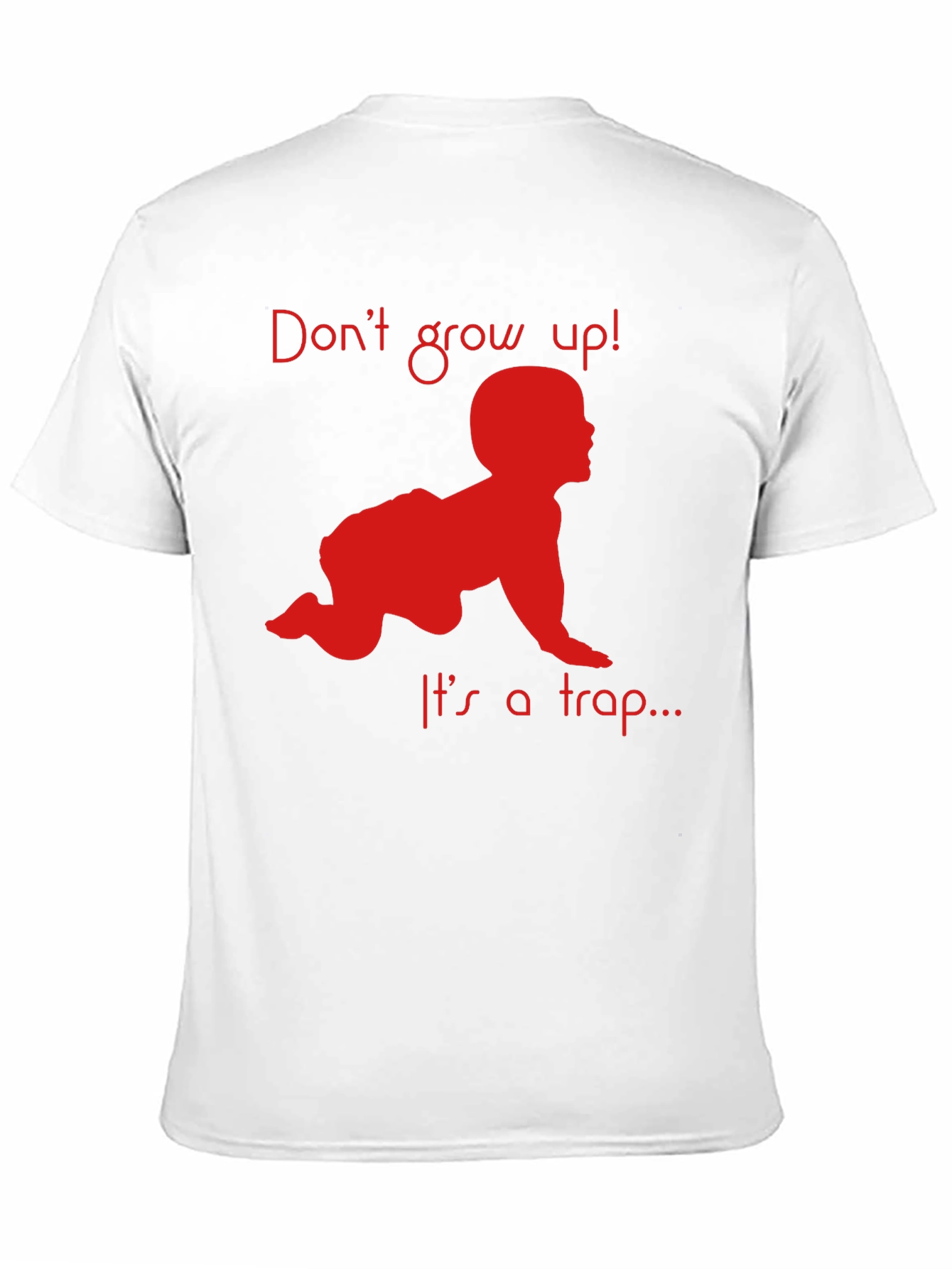 Dont Grow Up! T-Shirt Funny Baby Crawling Graphic Tee