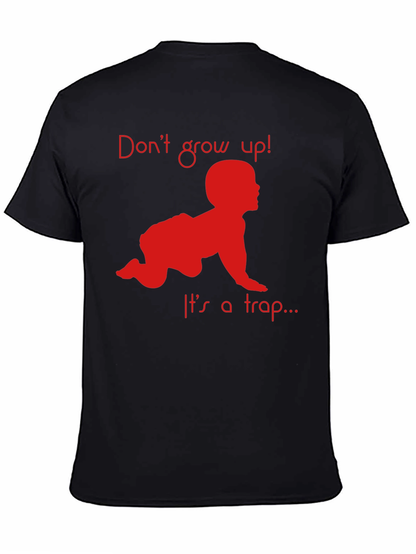Dont Grow Up! T-Shirt Funny Baby Crawling Graphic Tee