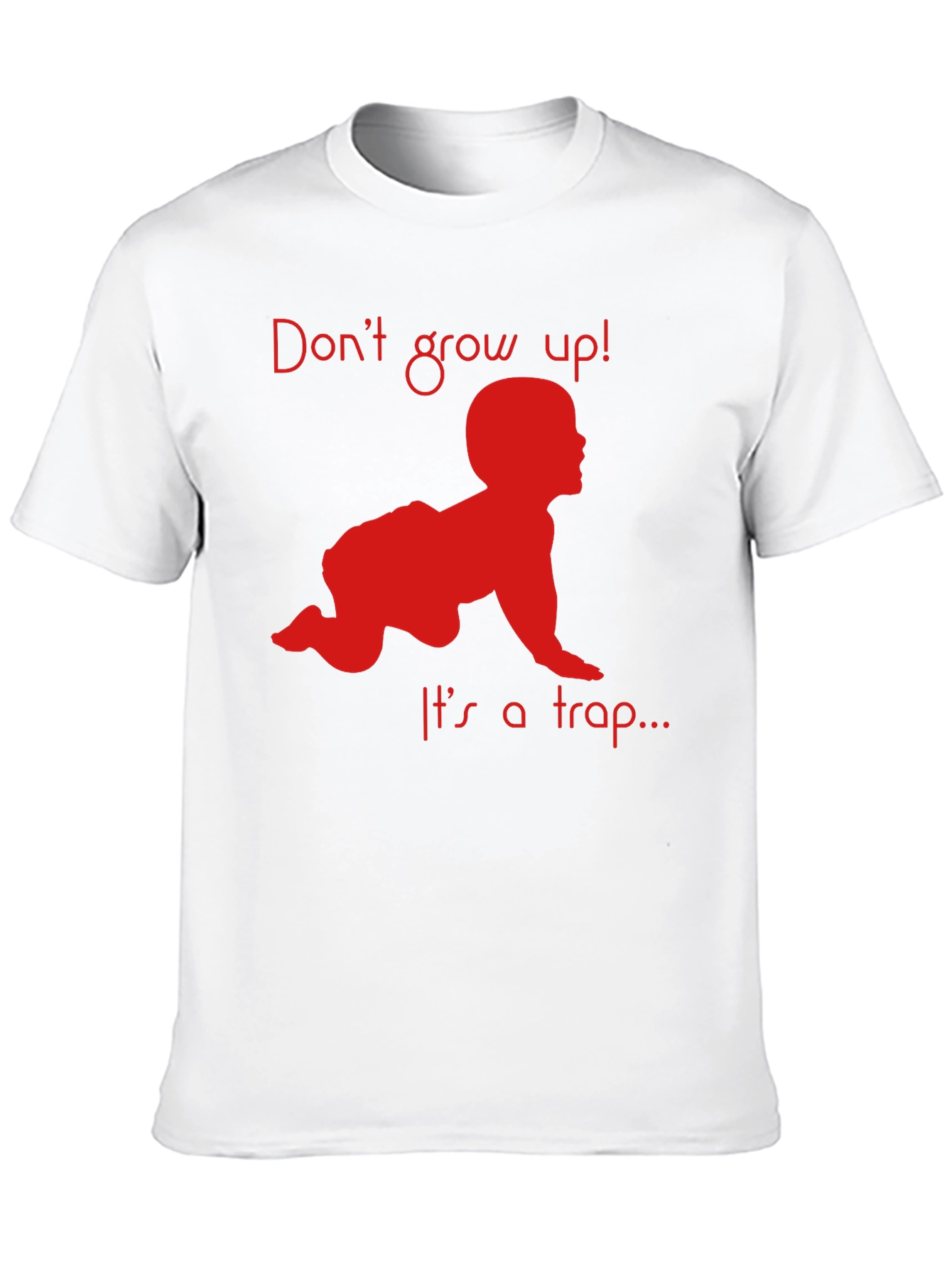 Dont Grow Up! T-Shirt Funny Baby Crawling Graphic Tee