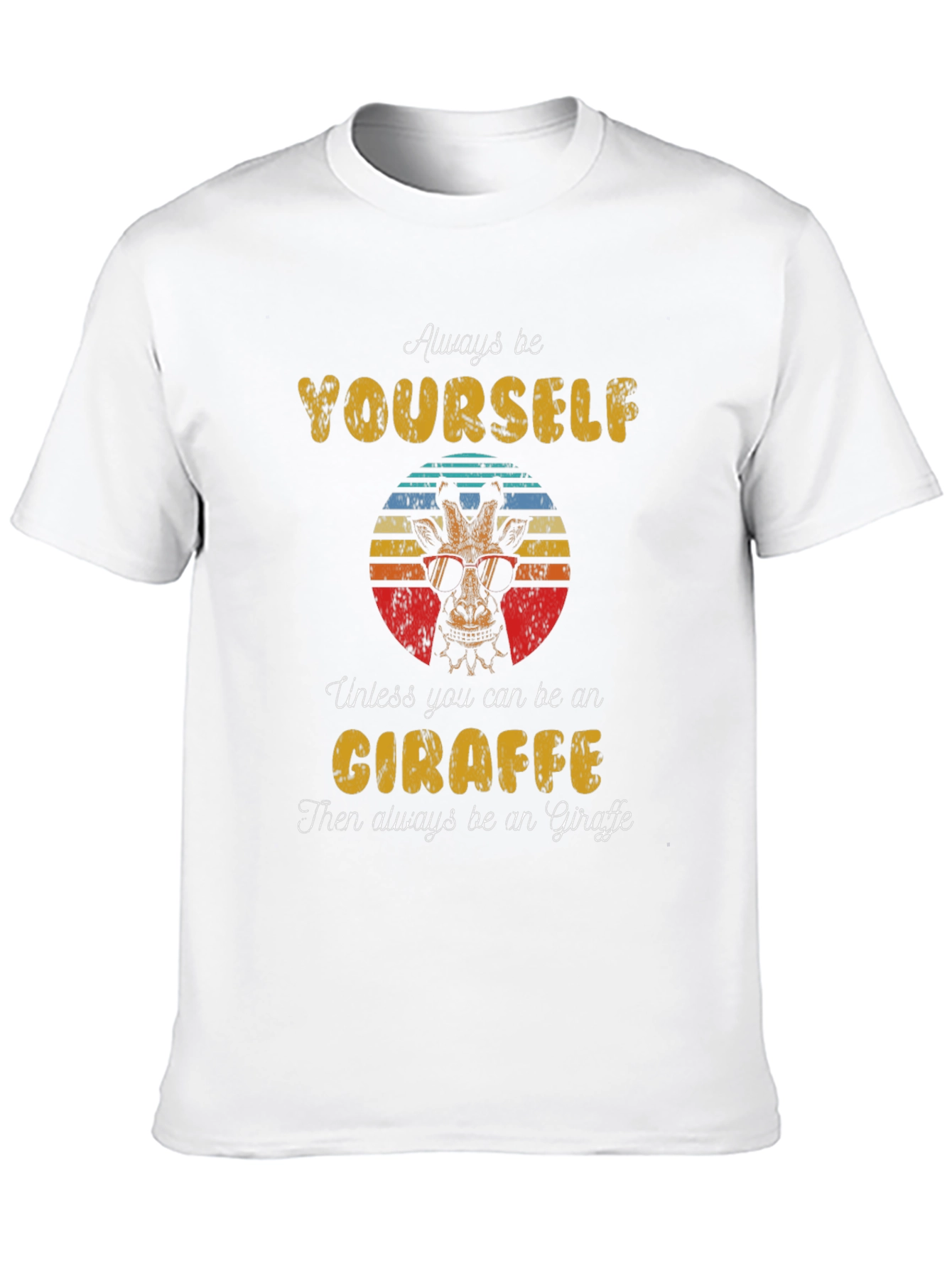 Always Be Yourself Giraffe T-Shirt