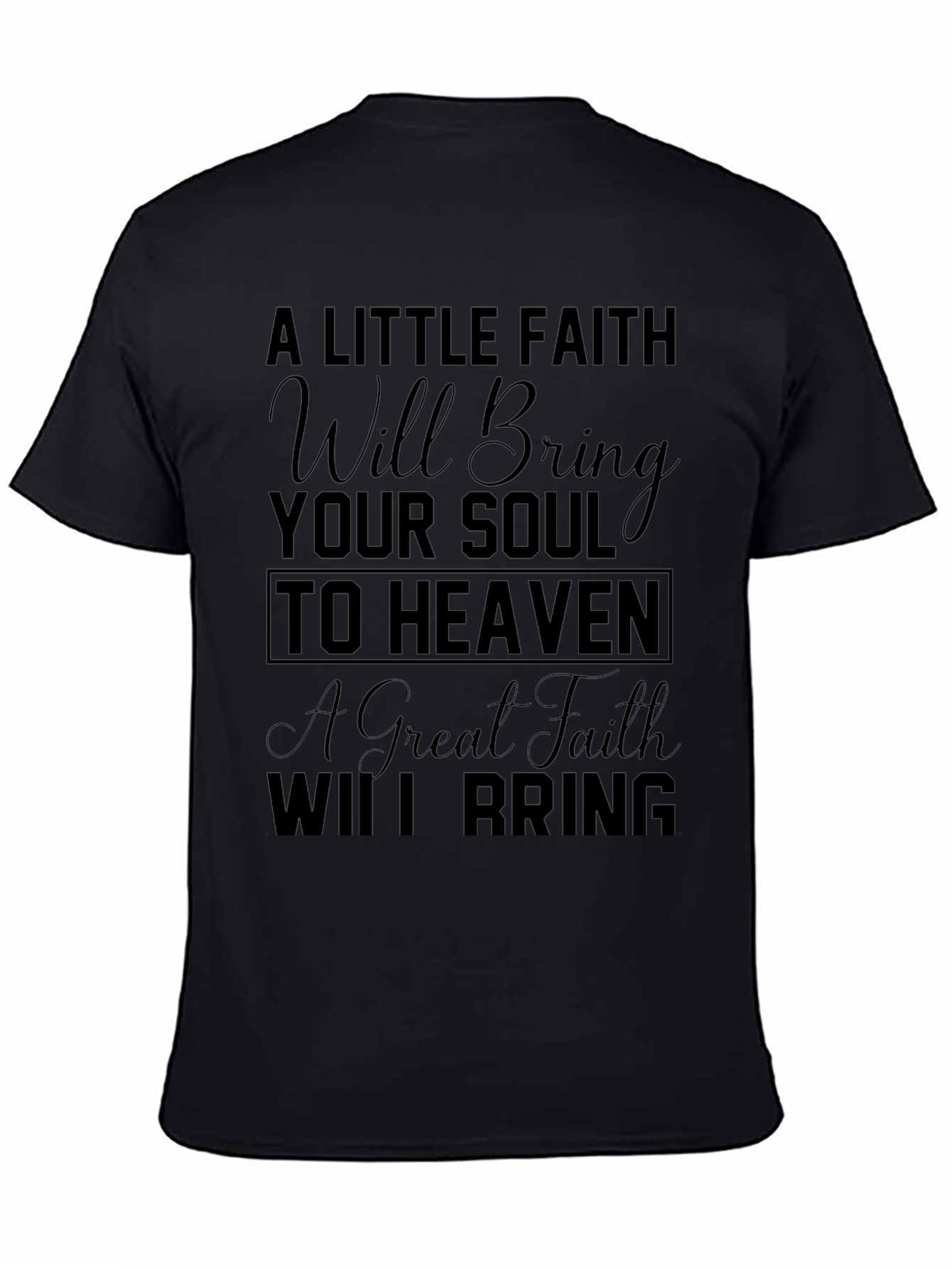 Faith Will Bring Your Soul to Heaven T-Shirt
