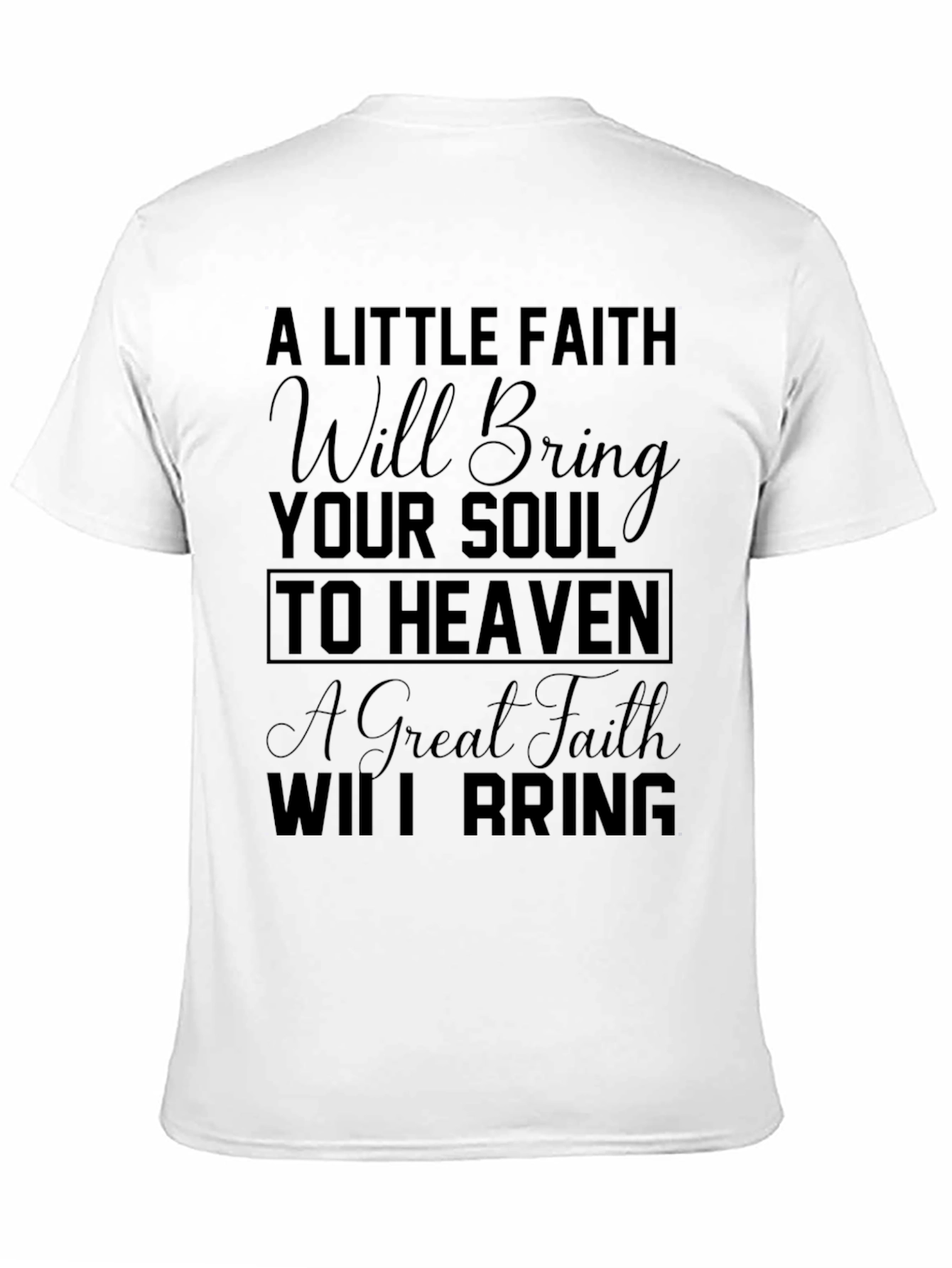 Faith Will Bring Your Soul to Heaven T-Shirt