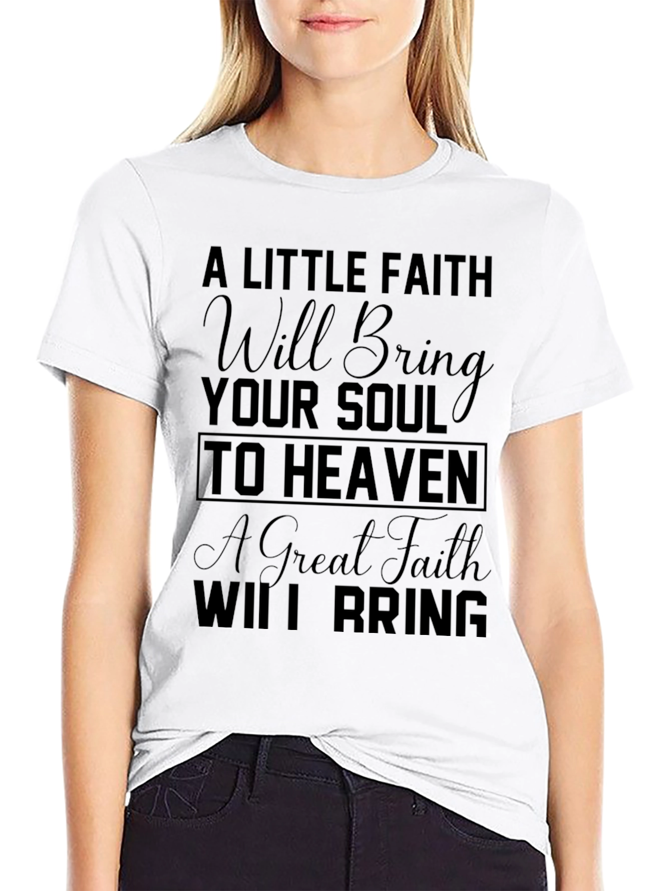 Faith Will Bring Your Soul to Heaven T-Shirt