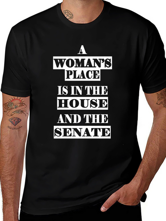 Feminist T-Shirt: A Womans Place is in the House & Senate