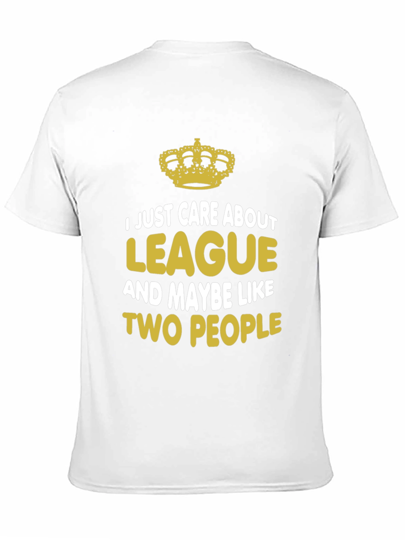 I Just Care About League T-Shirt