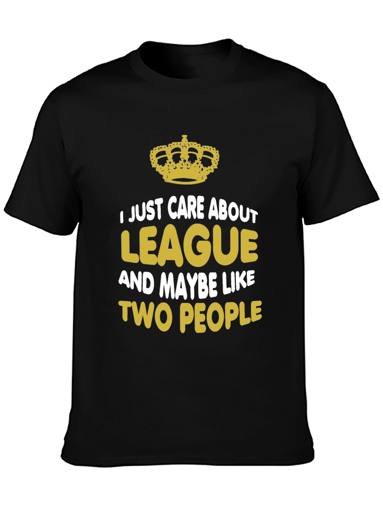 I Just Care About League T-Shirt