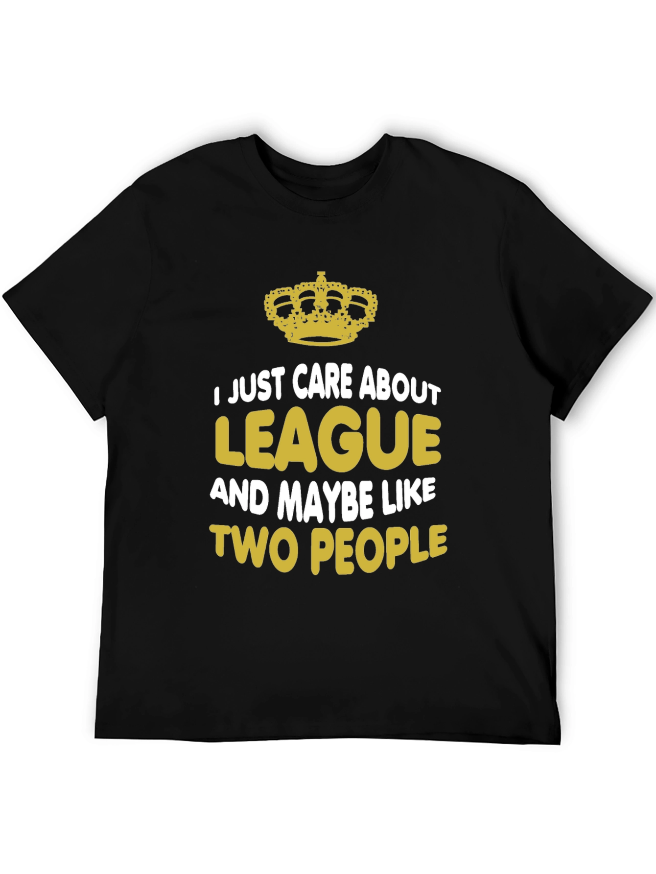I Just Care About League T-Shirt