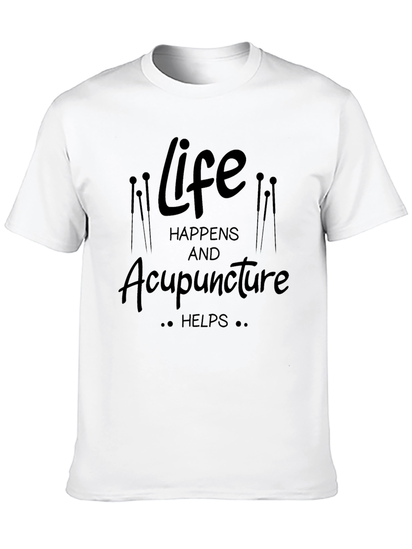 Life Happens Acupuncture Helps Black T-Shirt