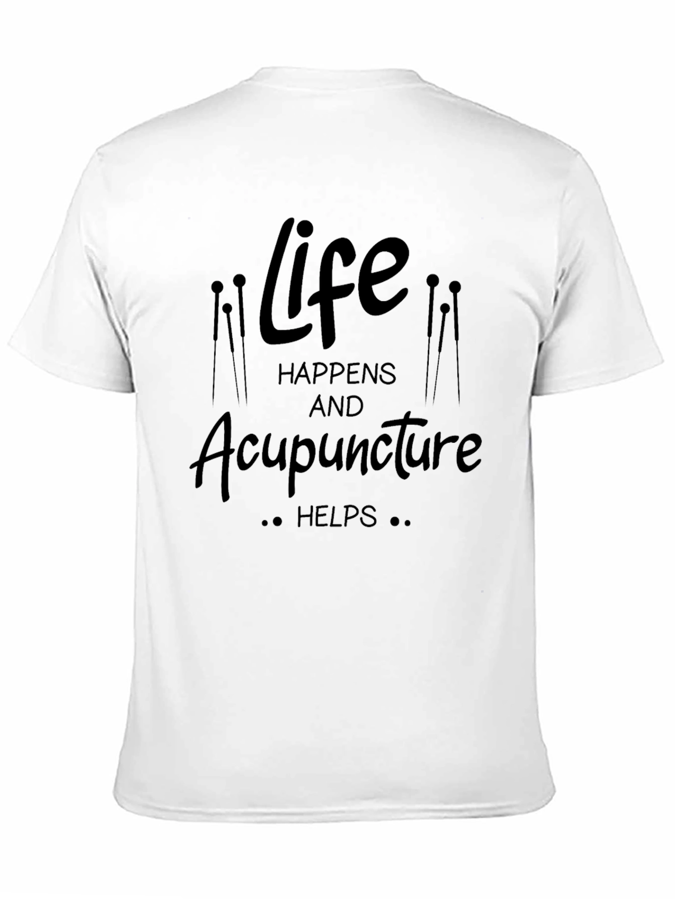 Life Happens Acupuncture Helps Black T-Shirt