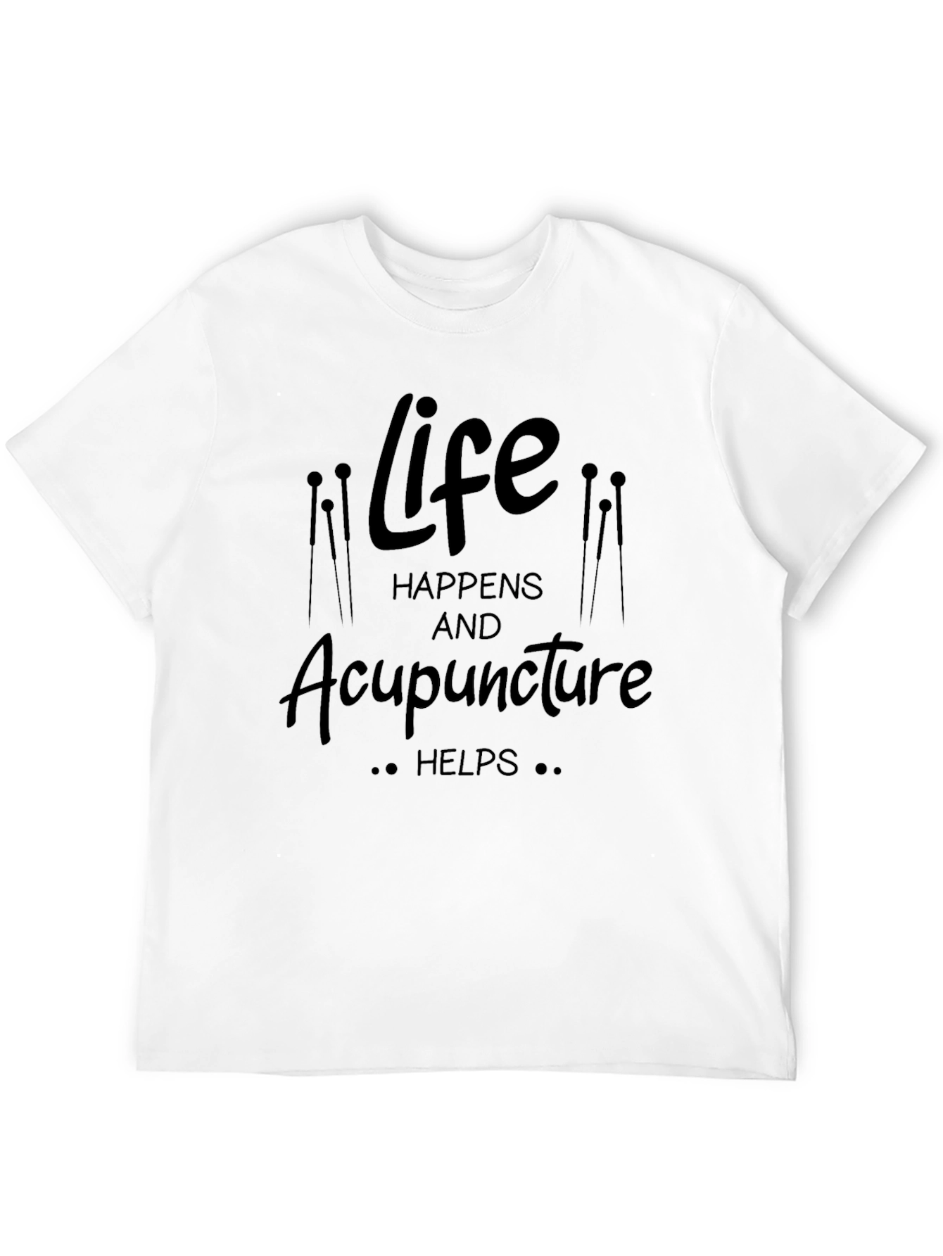 Life Happens Acupuncture Helps Black T-Shirt