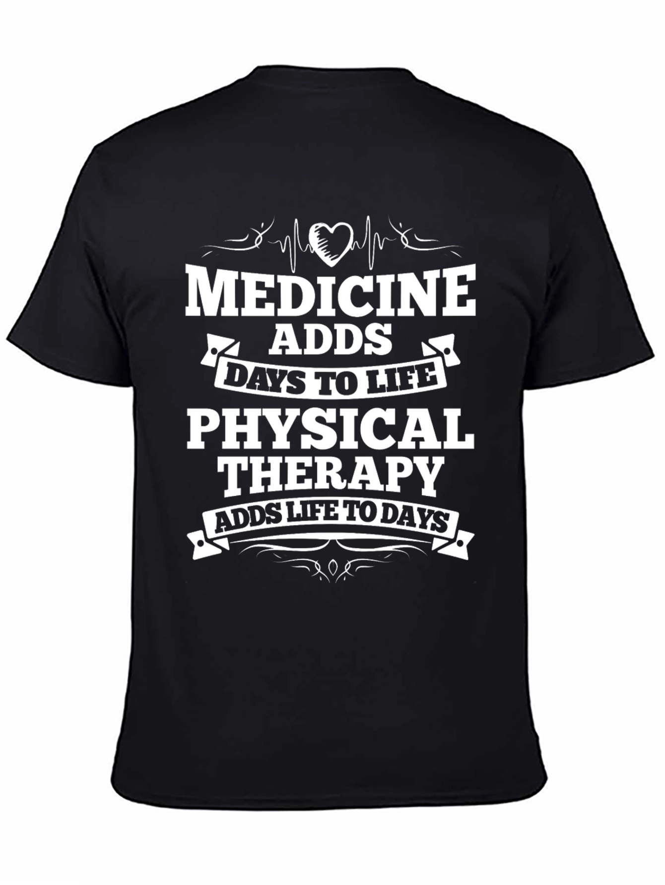 Medicine Adds Days to Life T-Shirt