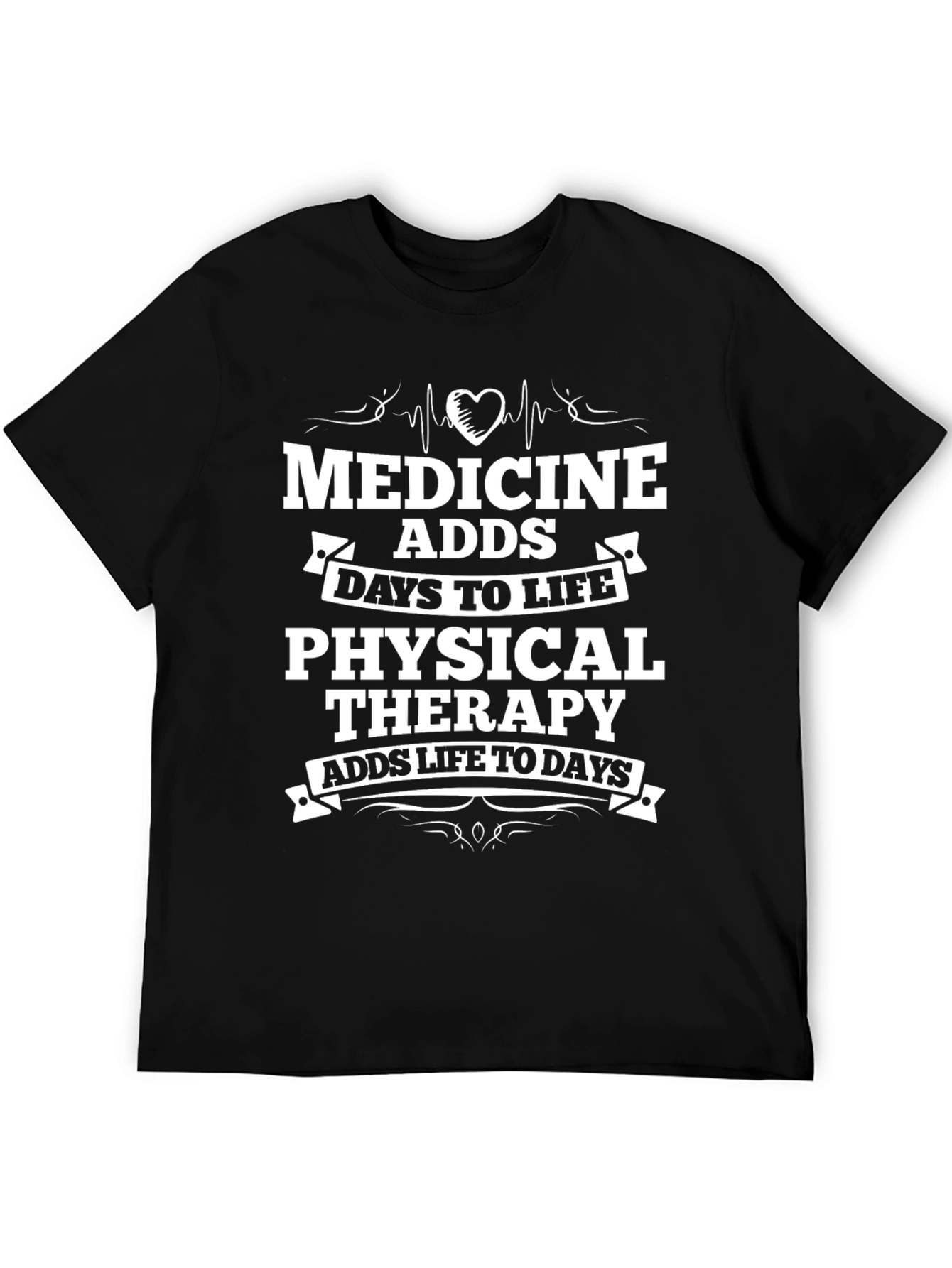 Medicine Adds Days to Life T-Shirt