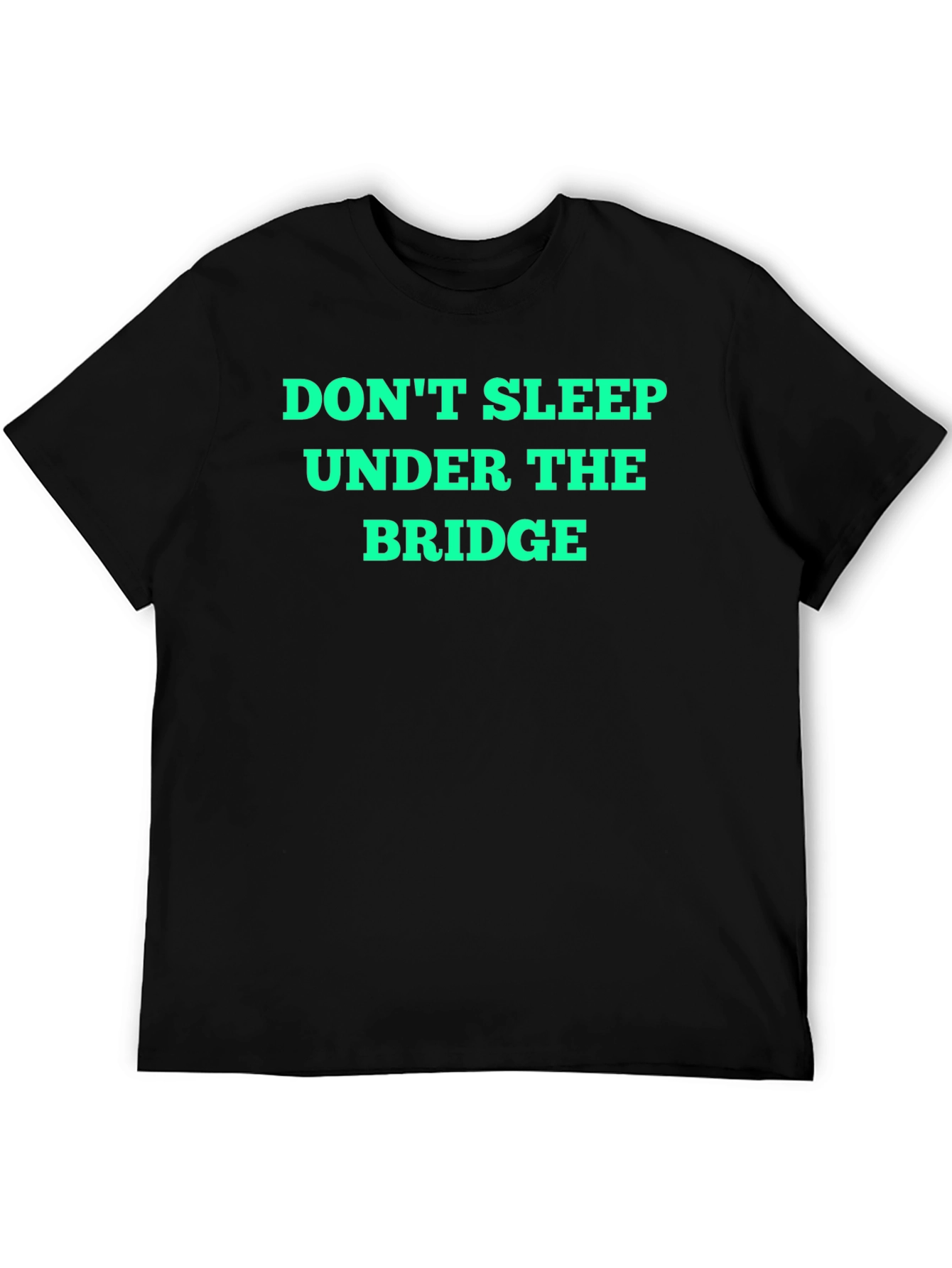 Dont Sleep Under the Bridge Graphic Tee