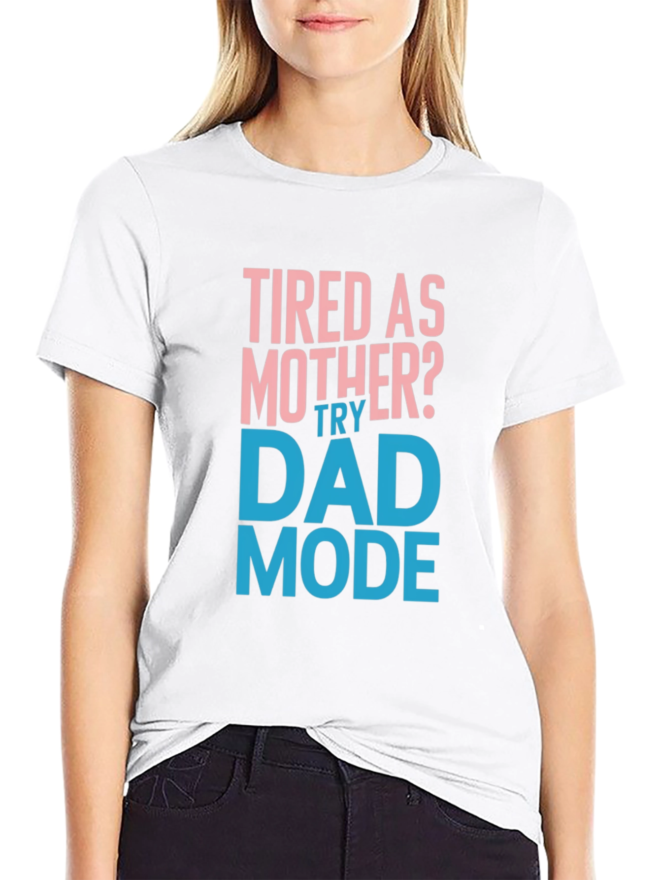 Tired as Mother? Try Dad Mode Funny Graphic Tee