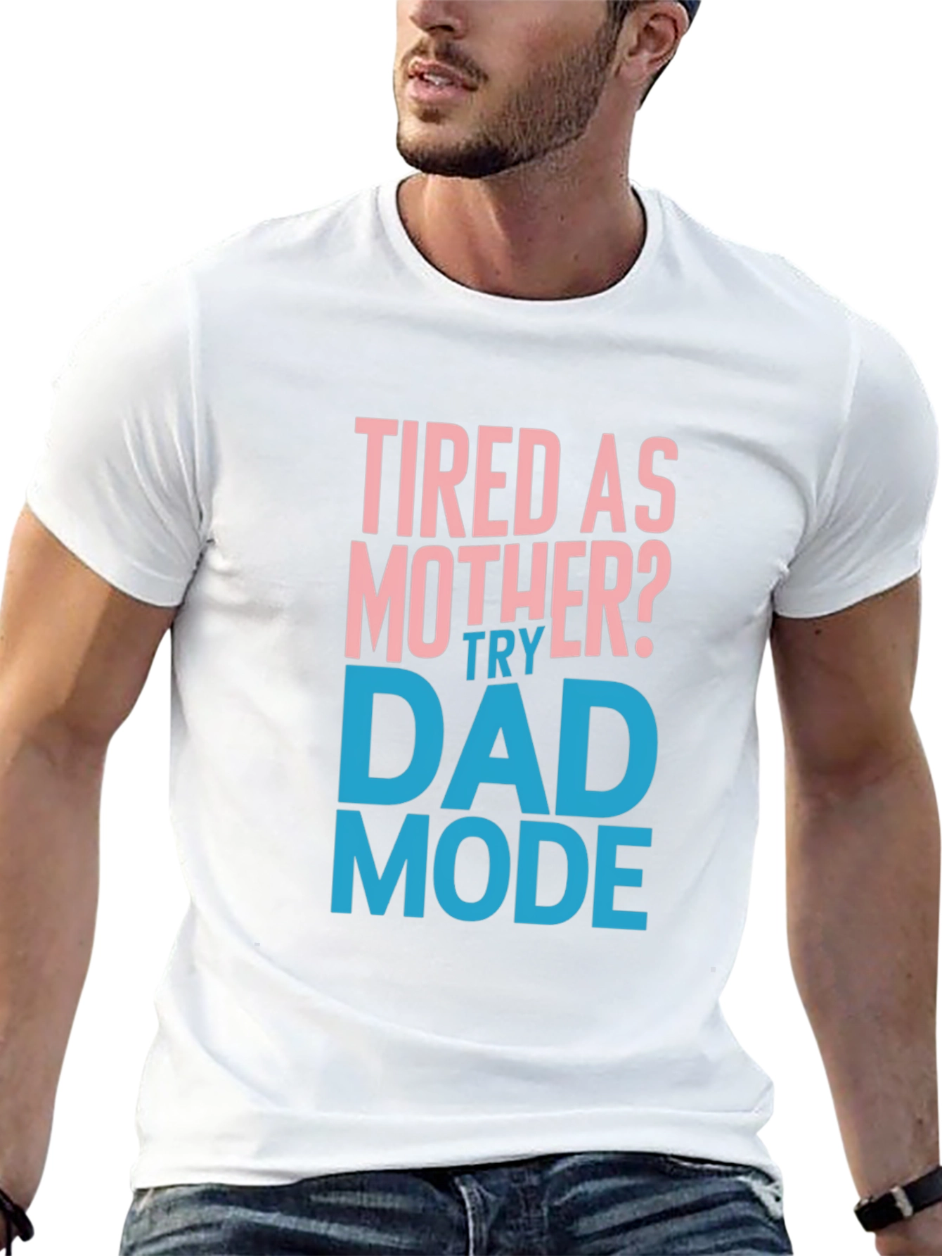 Tired as Mother? Try Dad Mode Funny Graphic Tee