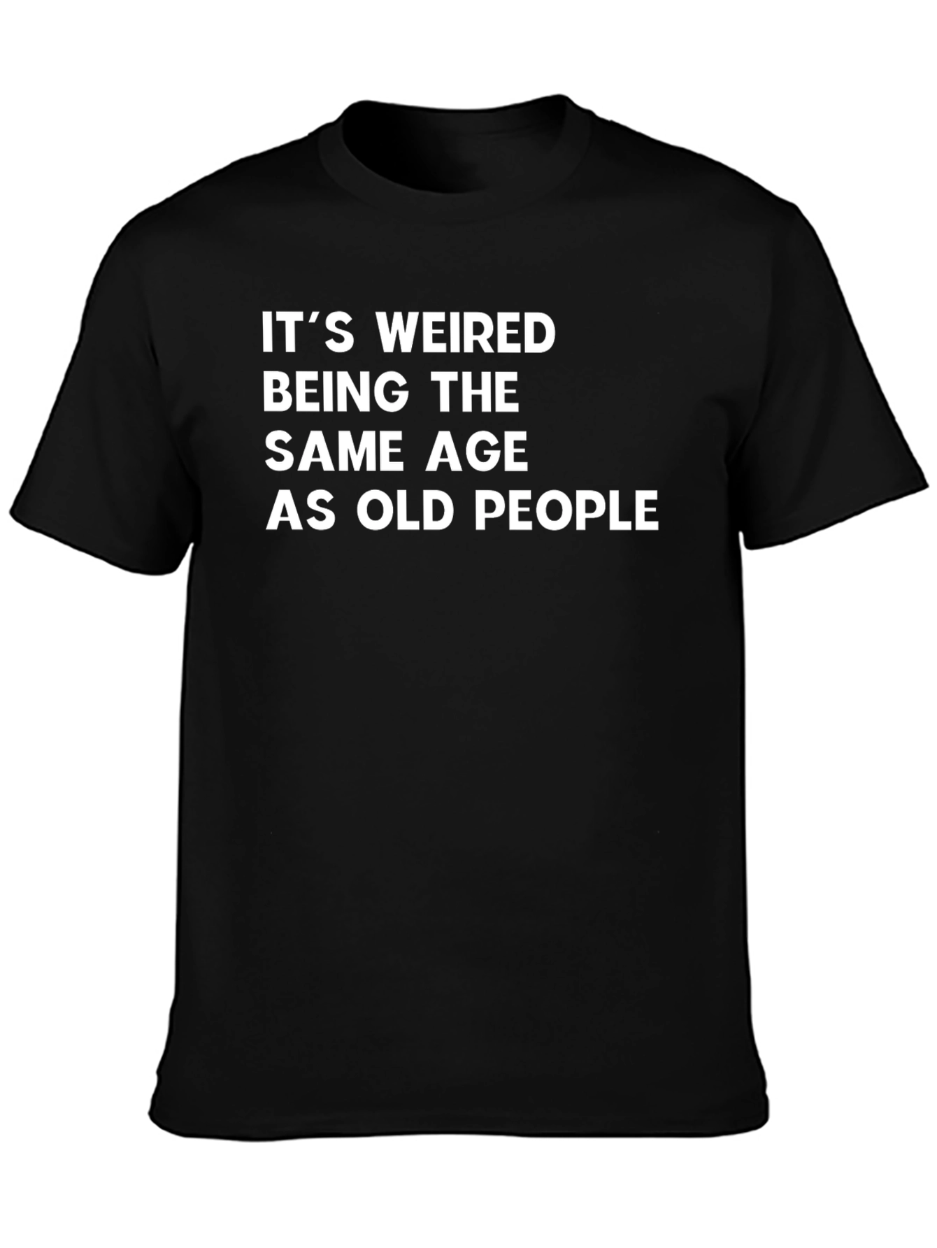 Funny Its Weired Age T-Shirt